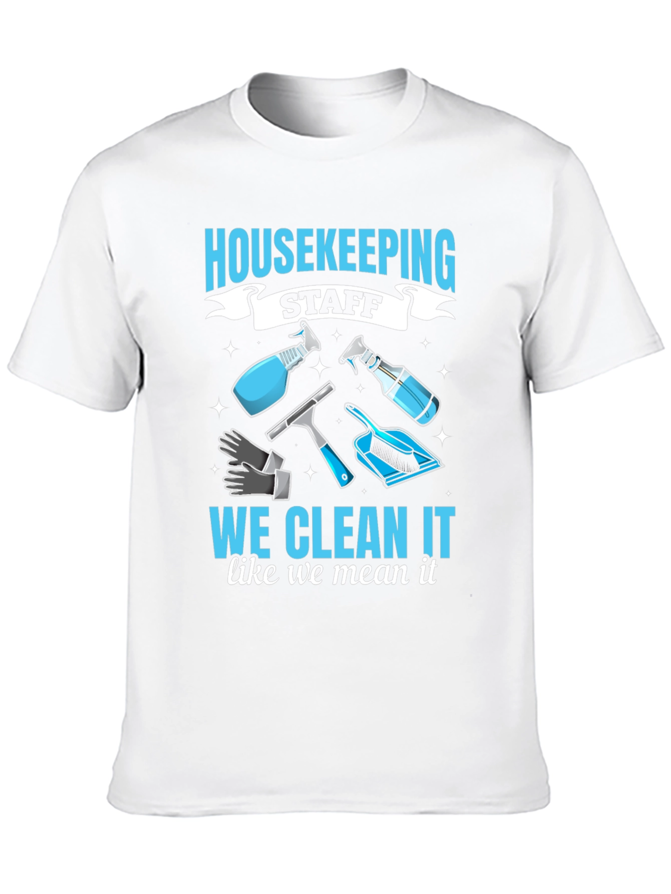 Black Housekeeping Staff T-Shirt: We Clean It Like We Mean It! view 10
