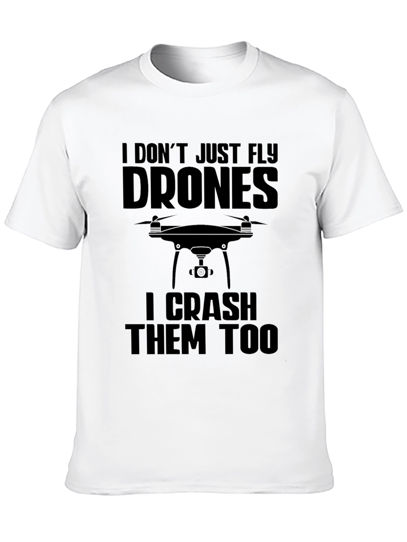 Black Drone Pilot Funny T-Shirt: I Don't Just Fly Drones view 10