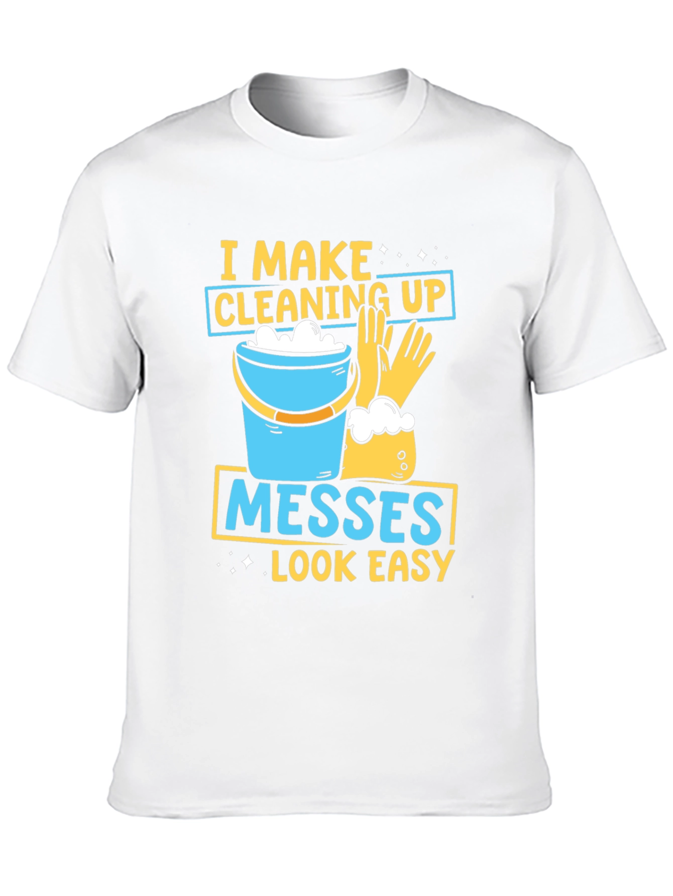 Black I Make Cleaning Up Messes Look Easy T-Shirt view 10