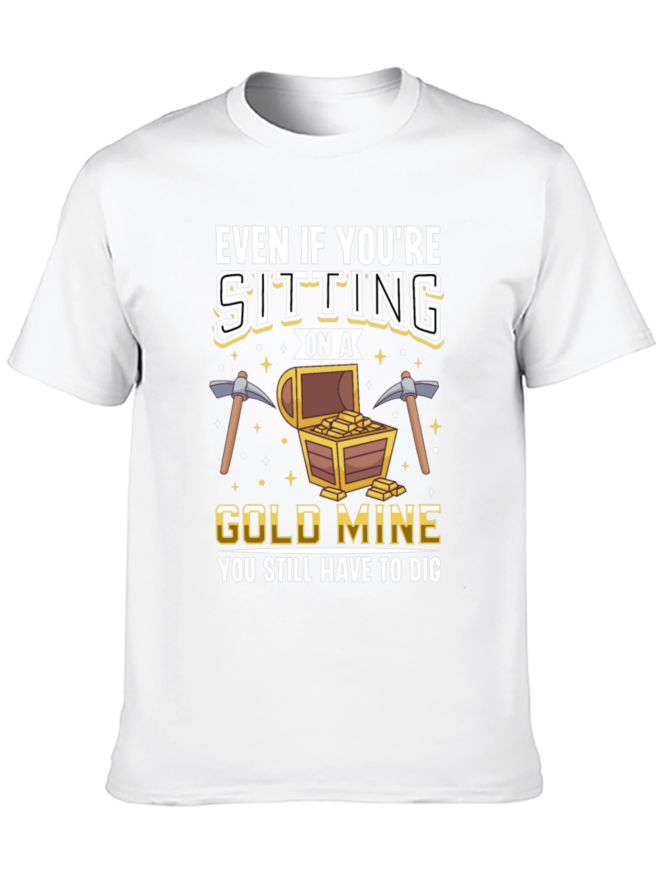 Black Gold Mine T-Shirt - You Still Have to Dig view 10