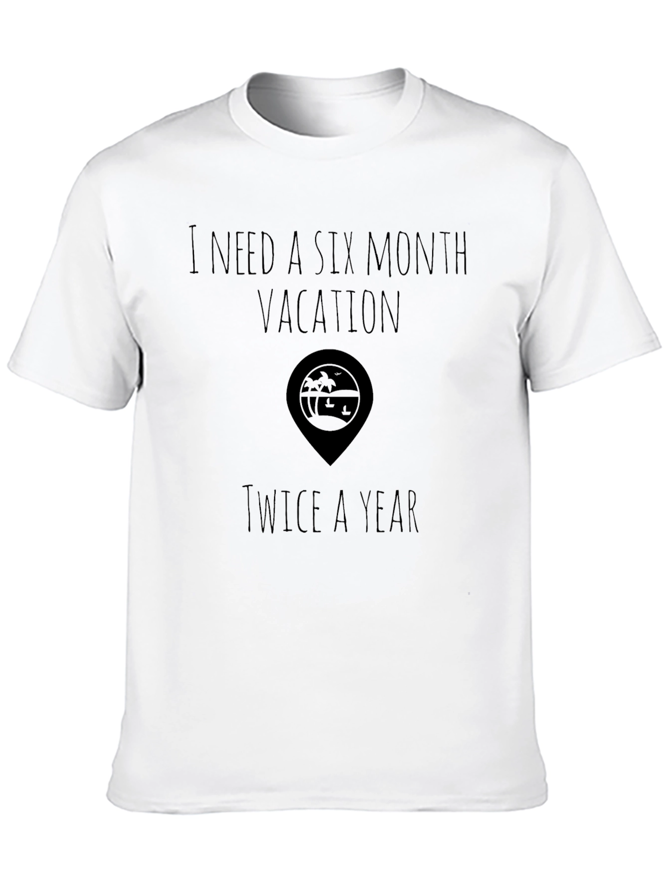 Black Vacation T-Shirt, 6 Month Vacation Twice a Year view 10