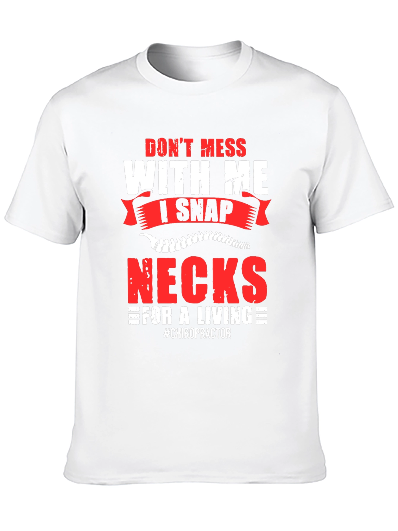 Black Don't Mess With Me I Snap Necks Chiropractor T-Shirt view 10