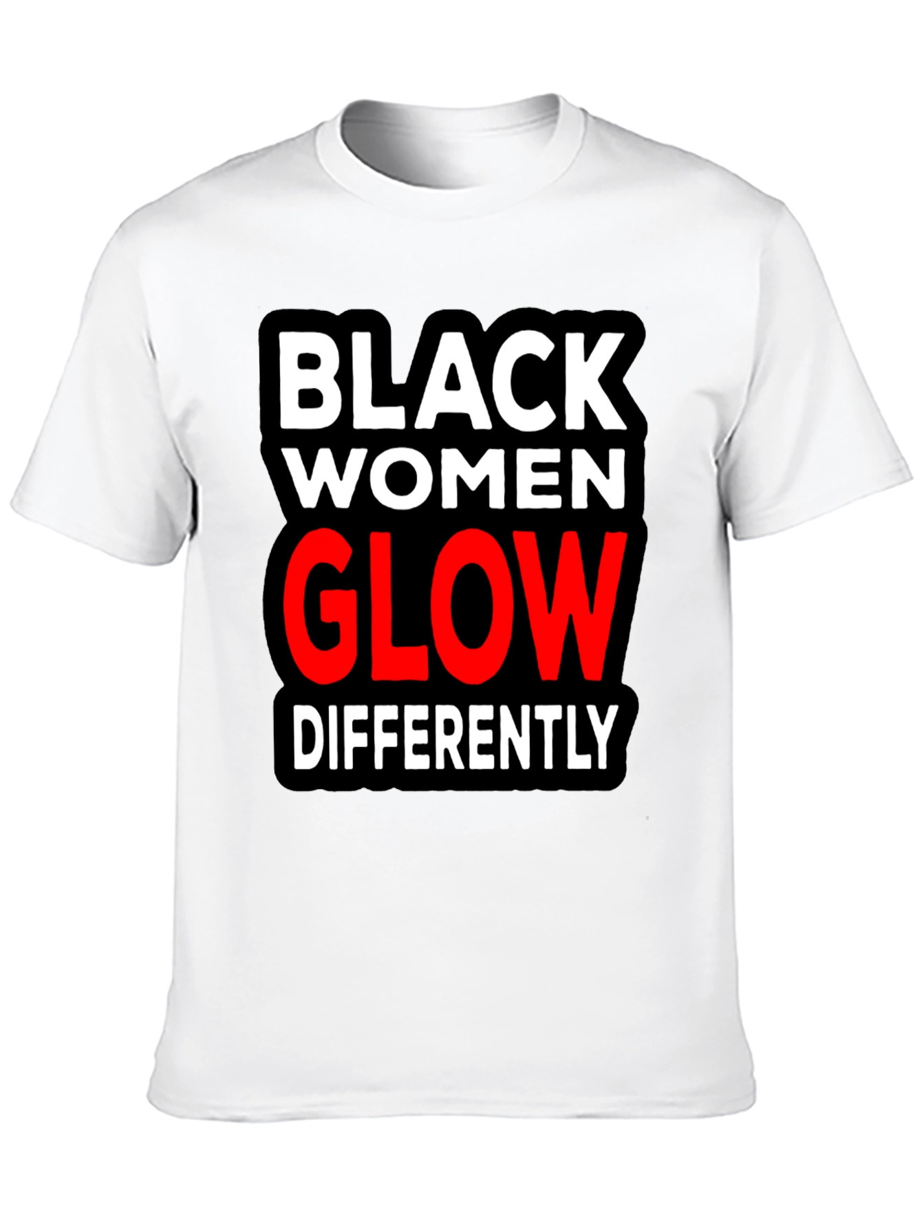 Black Black Women Glow Differently T-Shirt view 10