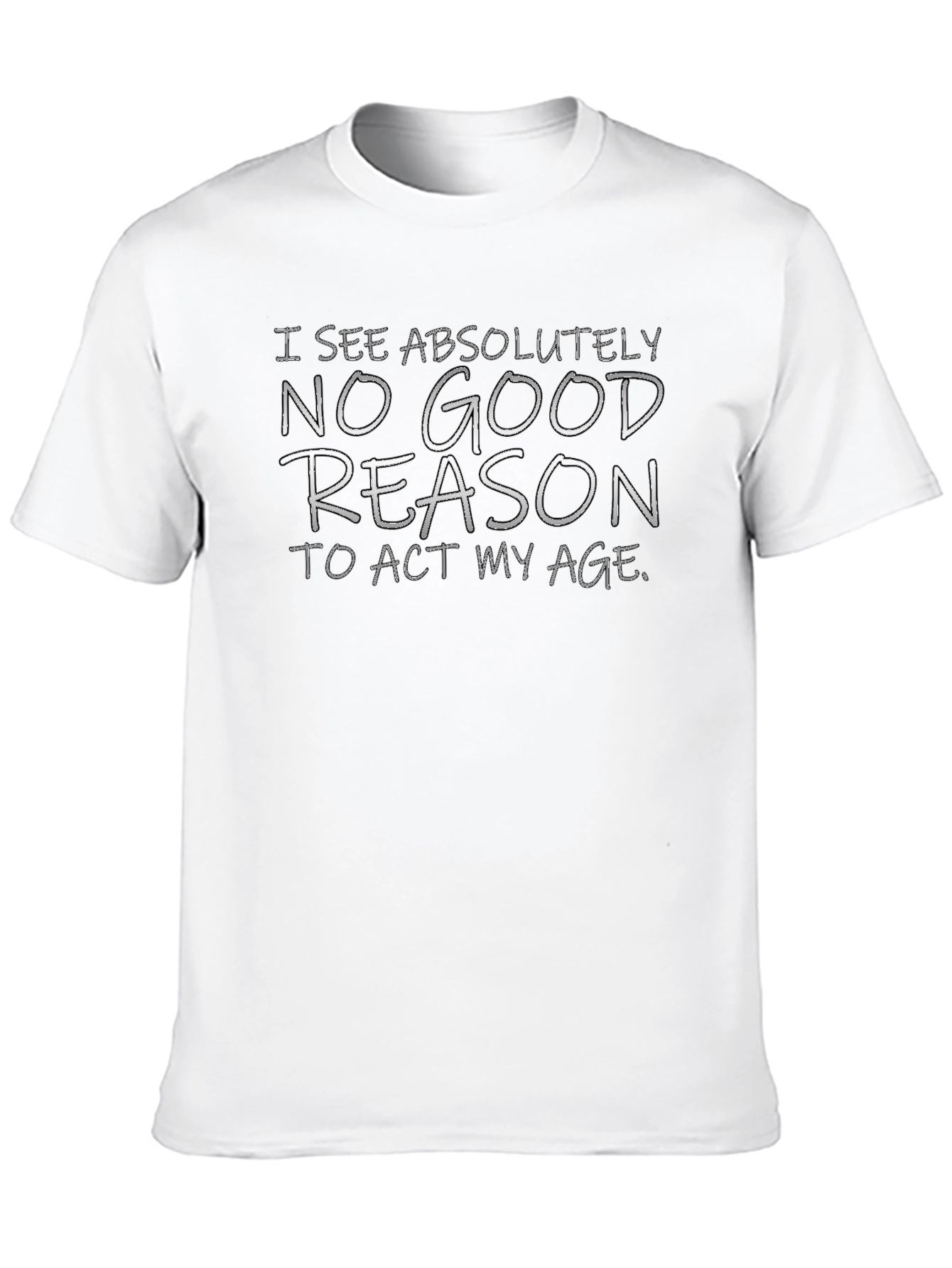 Black Funny Graphic Tee: No Good Reason to Act My Age view 10
