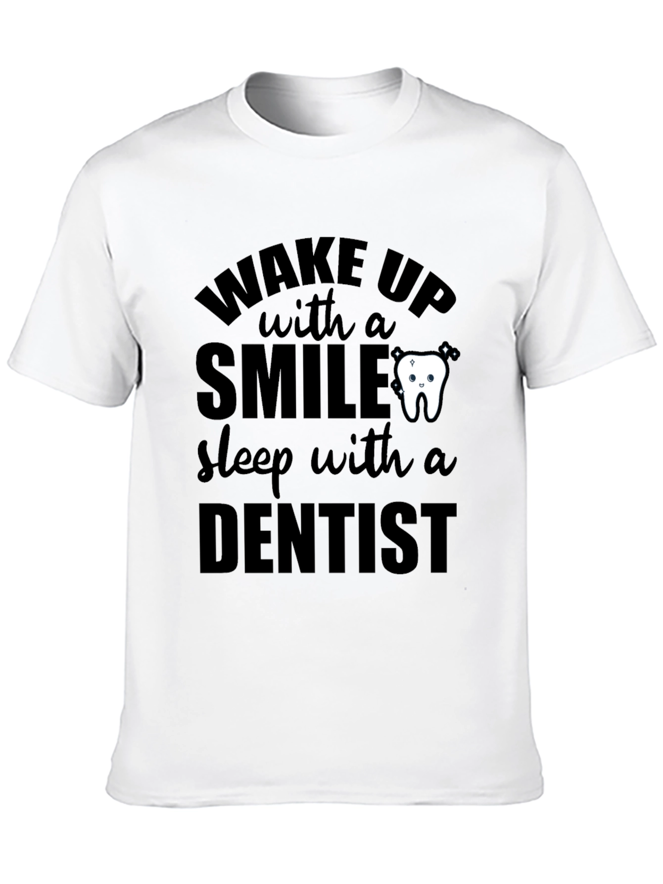 Black Dentist T-Shirt: Wake Up With a Smile, Sleep With a Dentist view 10