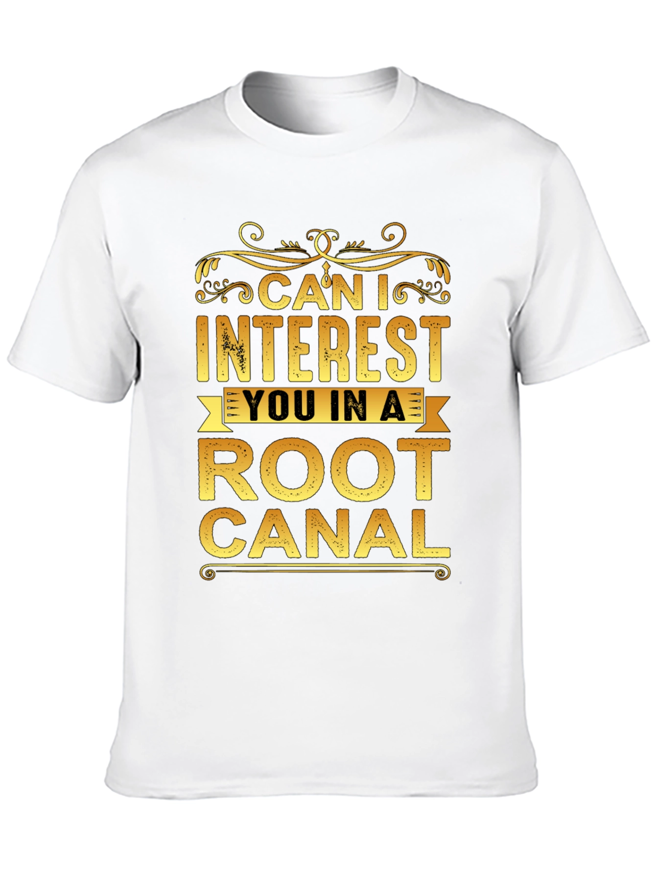 Black Can I Interest You In a Root Canal T-Shirt view 10