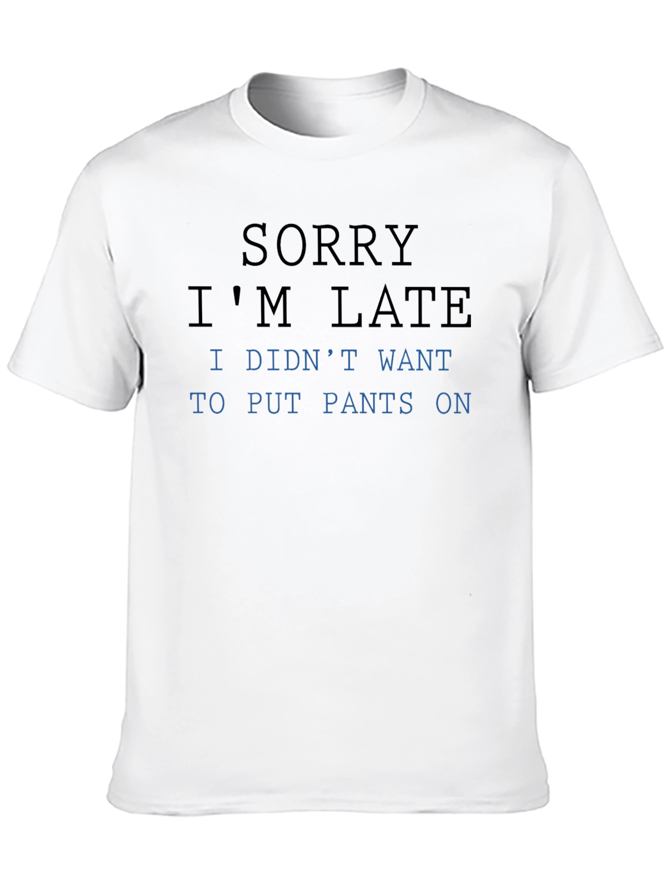 Black Funny "Sorry I'm Late" T-Shirt view 10