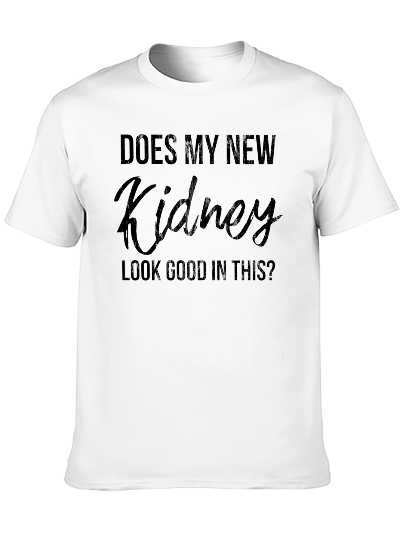 Black Does My New Kidney Look Good? T-Shirt view 10