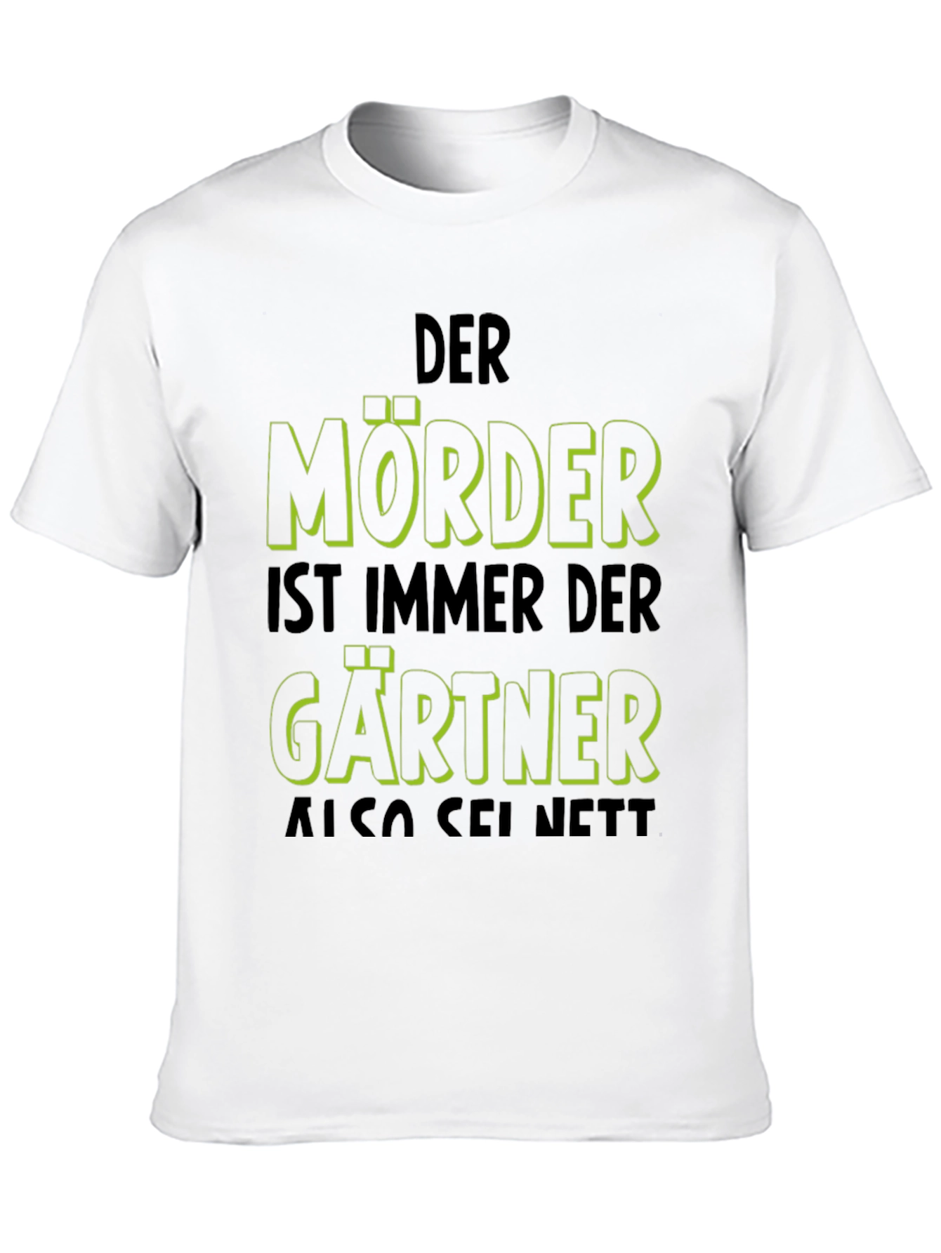 Black Der Mörder Ist Immer Der Gärtner Funny T-Shirt view 10