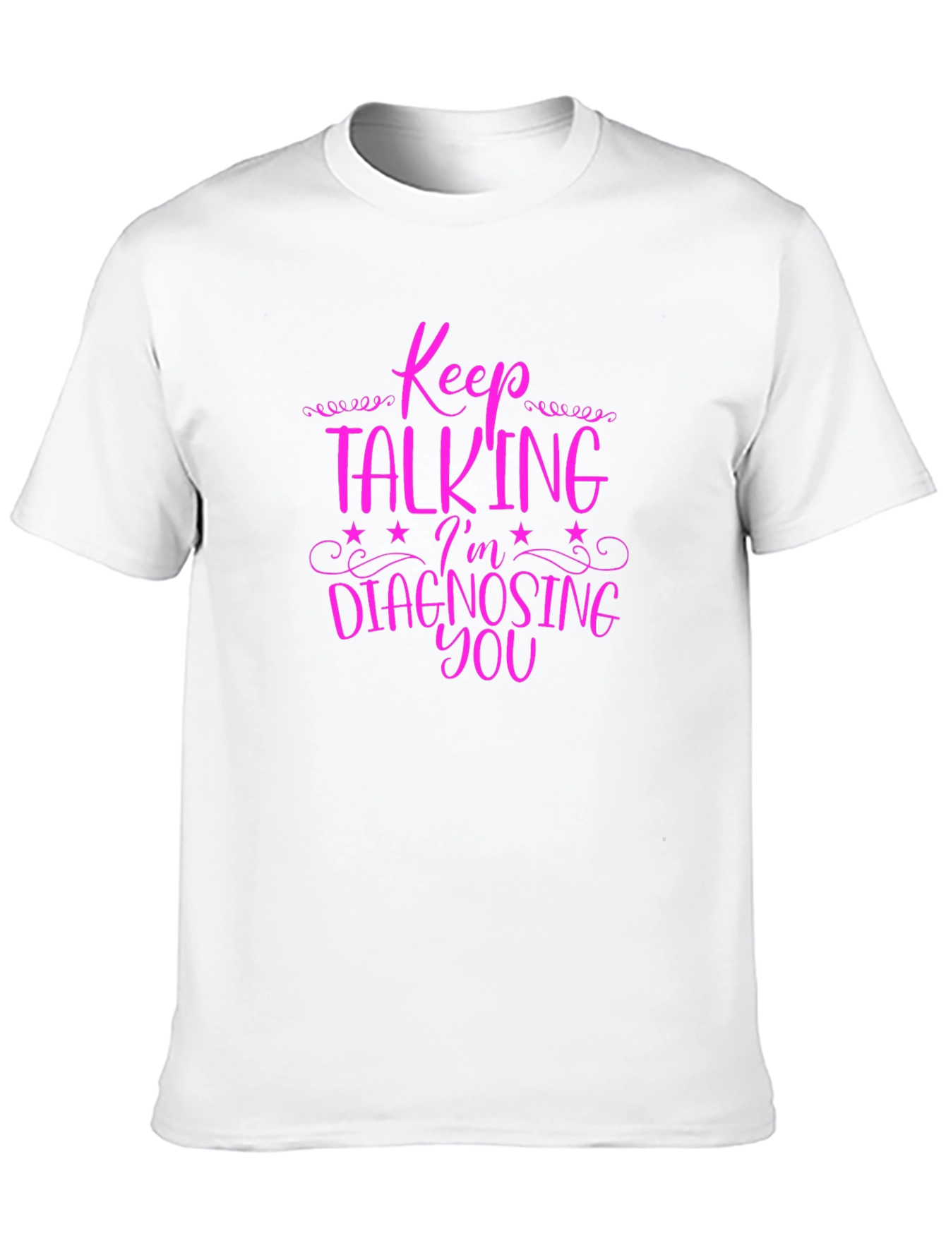 Black Keep Talking I'm Diagnosing You Graphic Tee view 10