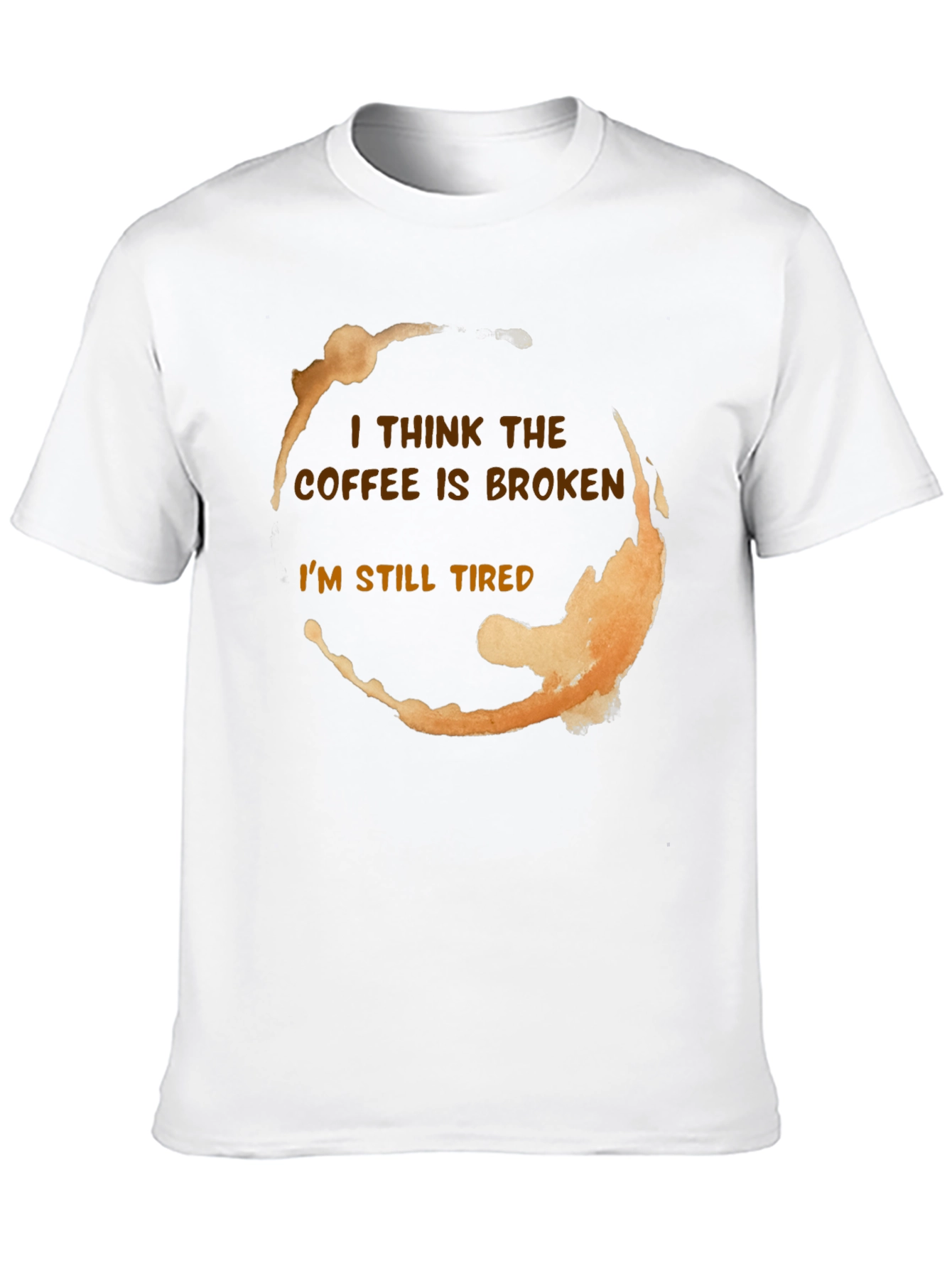 Black Coffee Stain Funny T-Shirt - I Think The Coffee Is Broken view 10