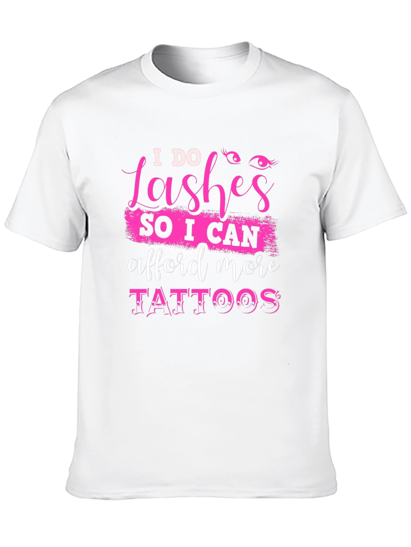 Black I Do Lashes, Afford More Tattoos T-Shirt view 10