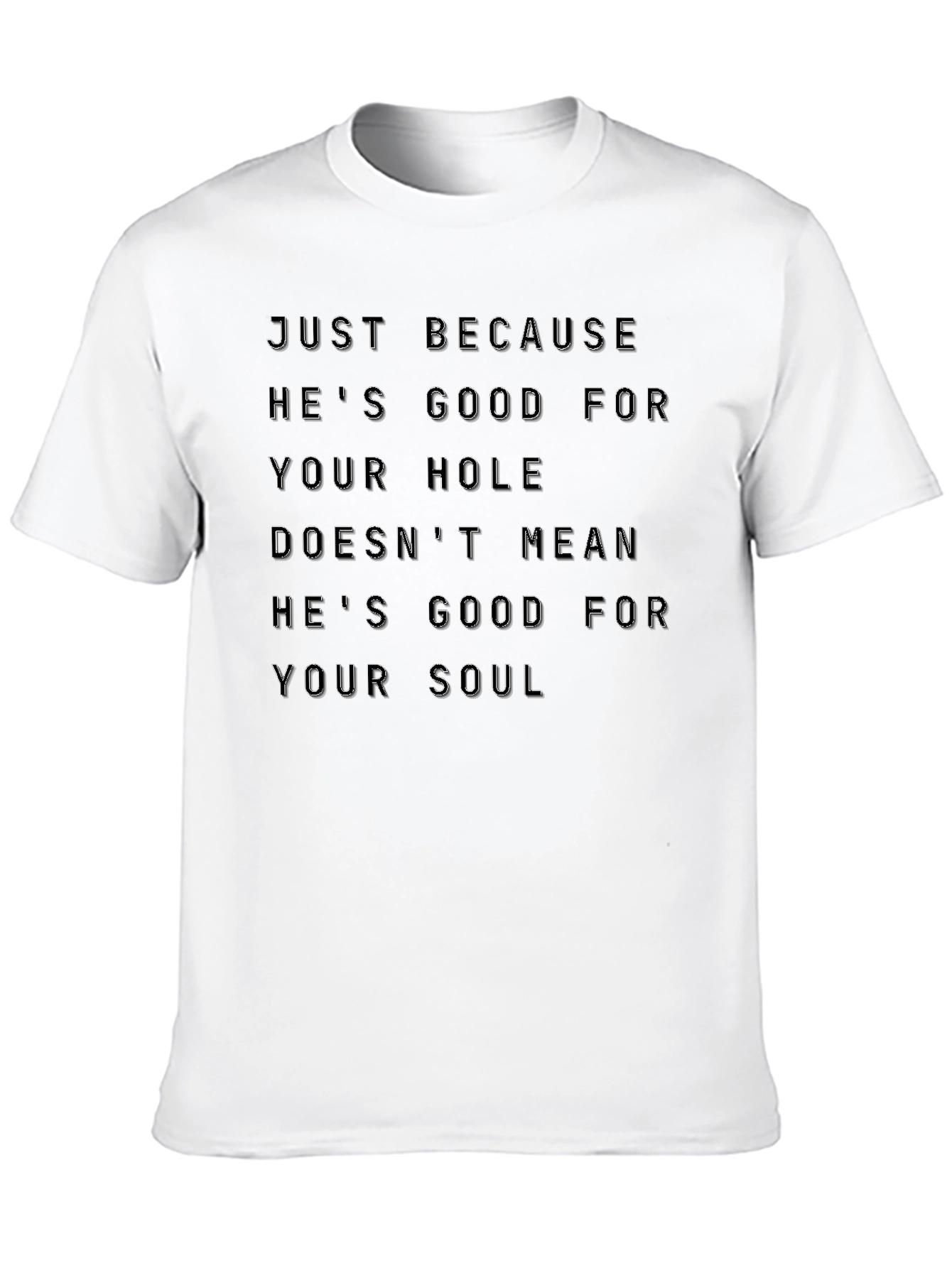 Black Humorous T-Shirt: Good for Your Hole, Not Your Soul view 10