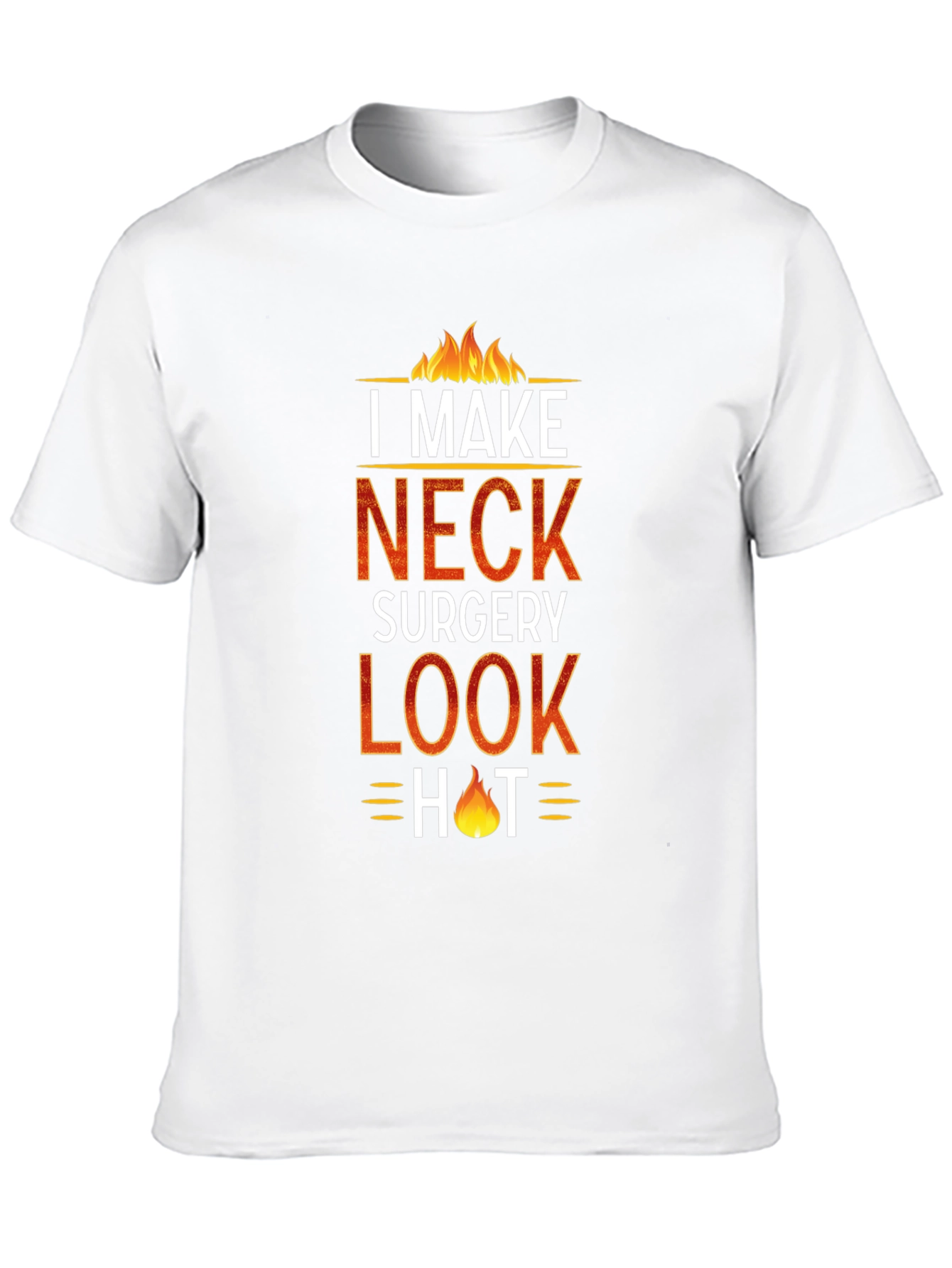 Black I Make Neck Surgery Look Hot T-Shirt view 10