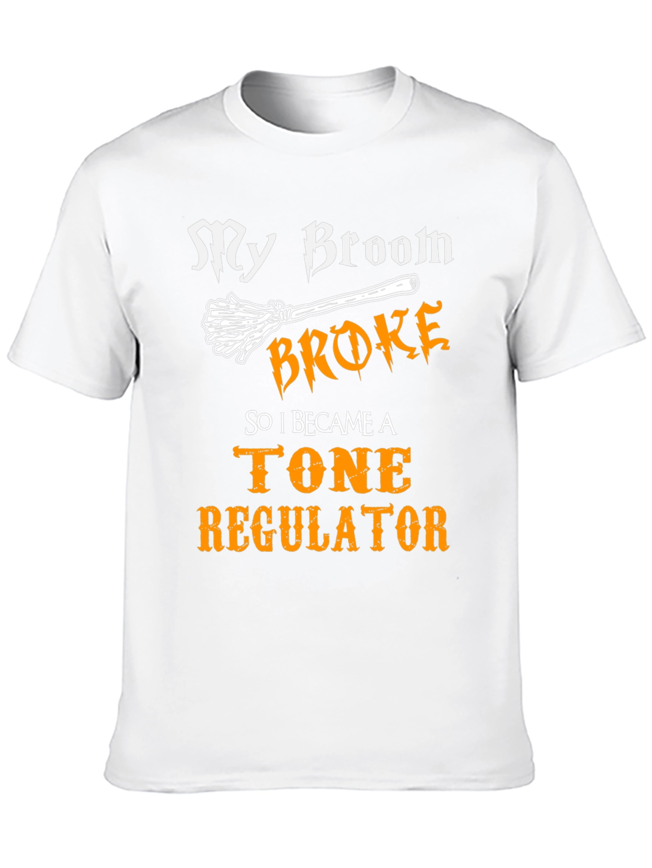 Black Broom Broke, Tone Regulator T-Shirt - Funny Graphic Tee view 10