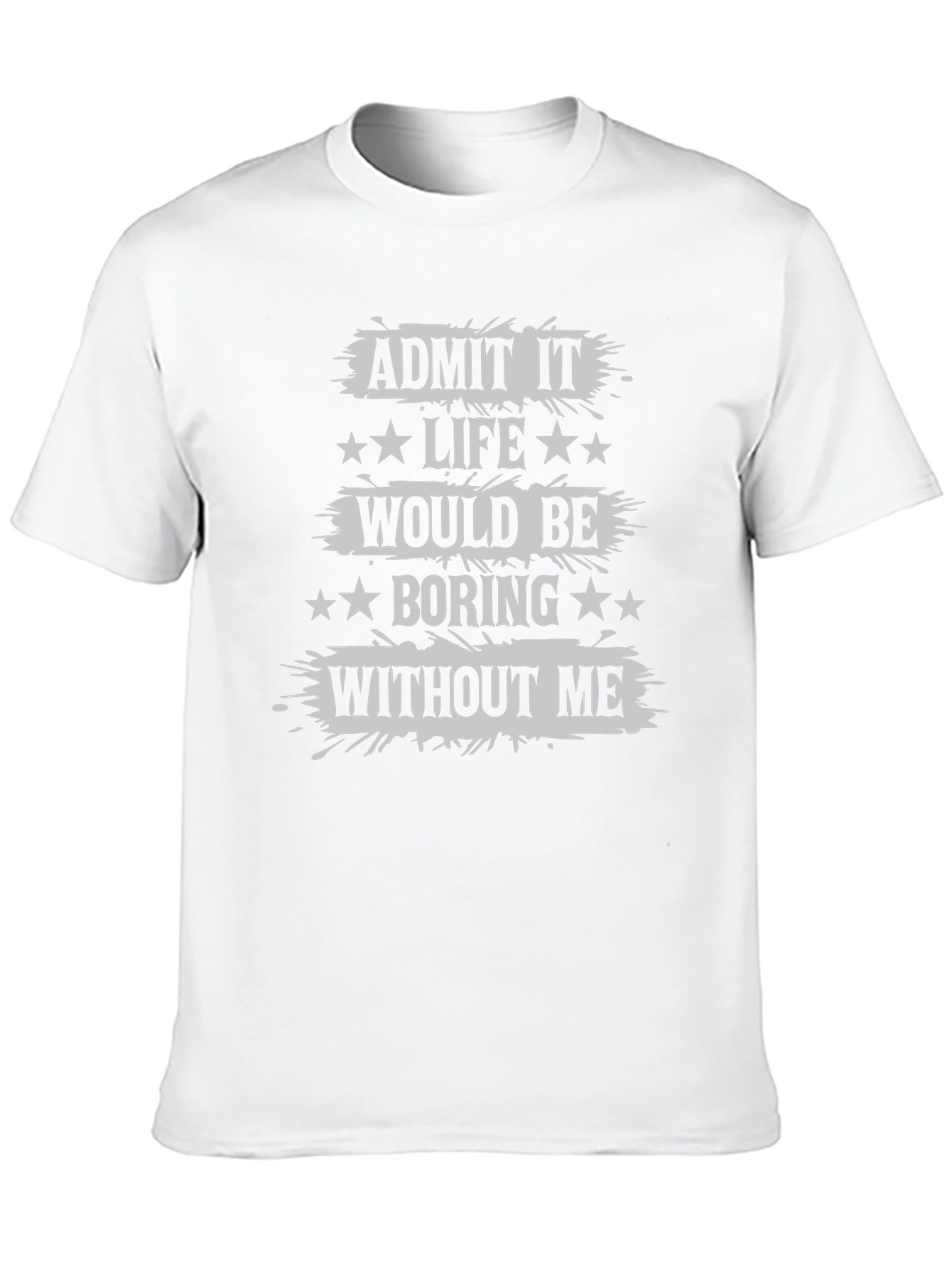 Black Admit It Life Would Be Boring T-Shirt Funny Statement Tee view 10