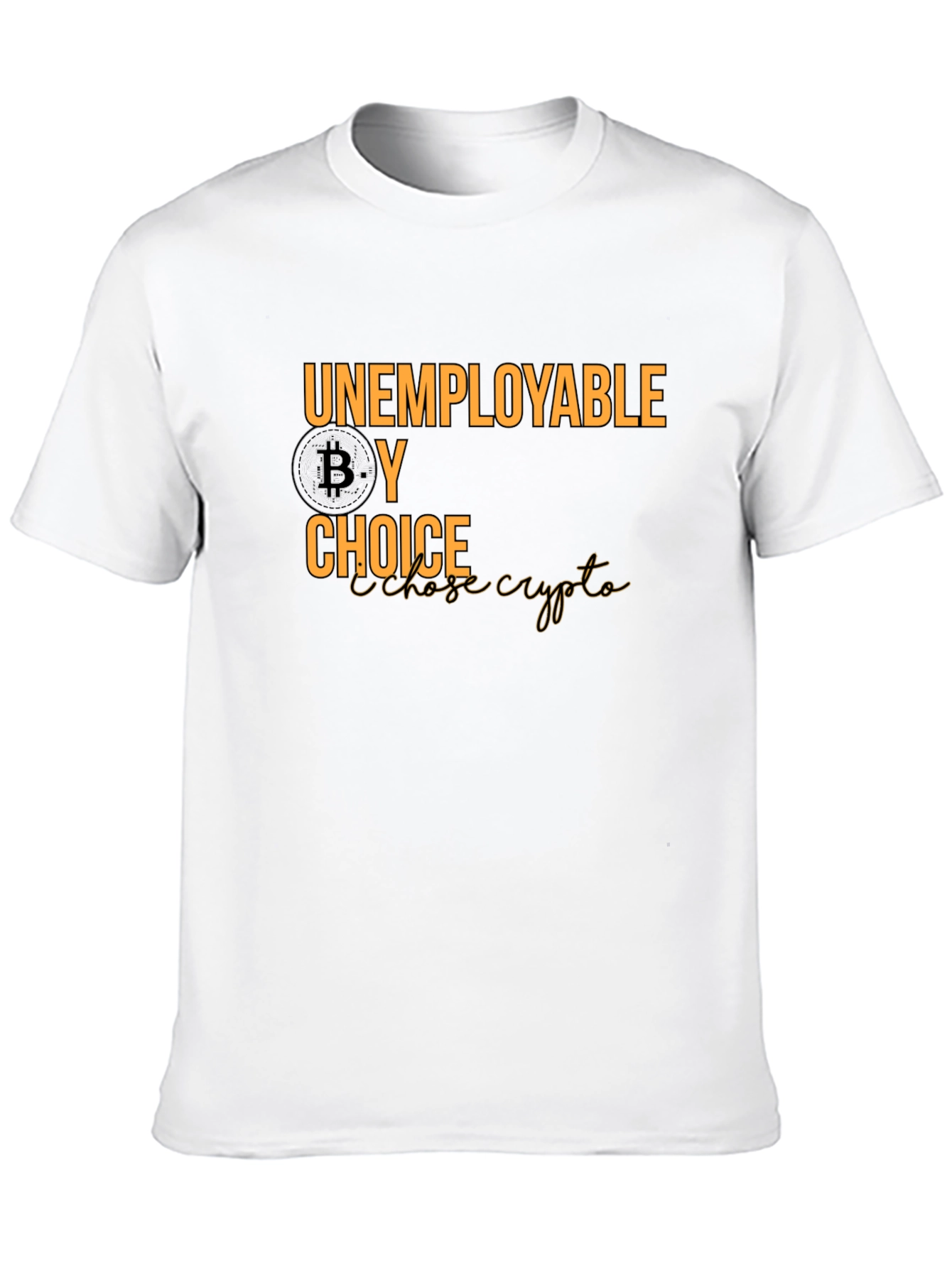 Unemployable By Choice Bitcoin Crypto T-Shirt - 10
