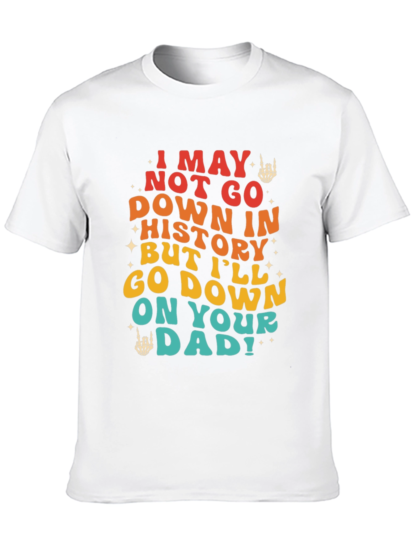 Black Funny Sarcastic Graphic Tee - I May Not Go Down In History view 10