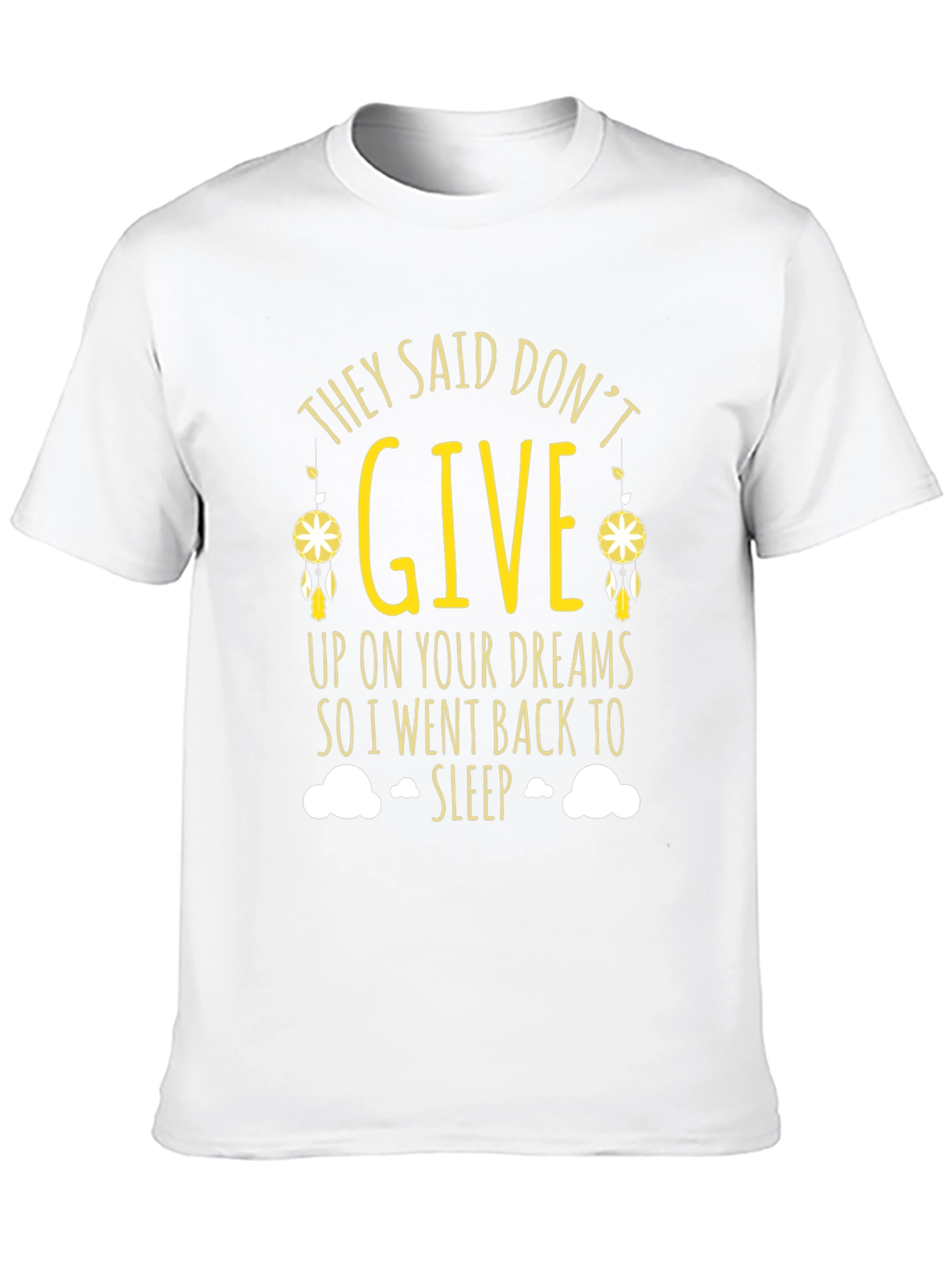 Black Funny Dreamer T-Shirt - They Said Don't Give Up - Sleep Tee view 10