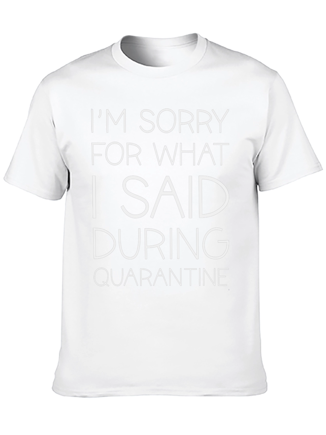 Black Sorry for What I Said During Quarantine T-Shirt view 10