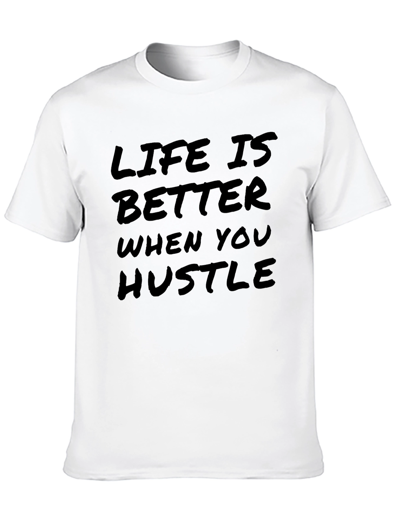 Life is Better When You Hustle T-Shirt - 10