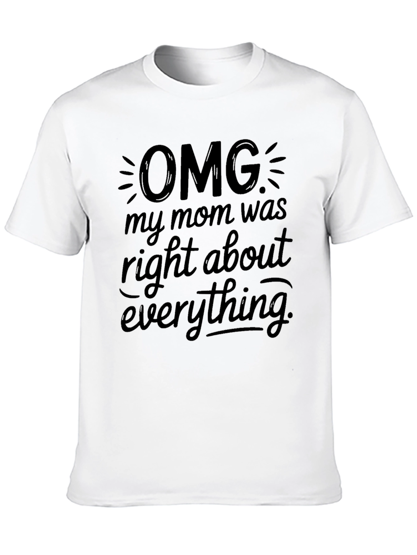 Black OMG My Mom Was Right T-Shirt - Novelty Graphic Tee view 10