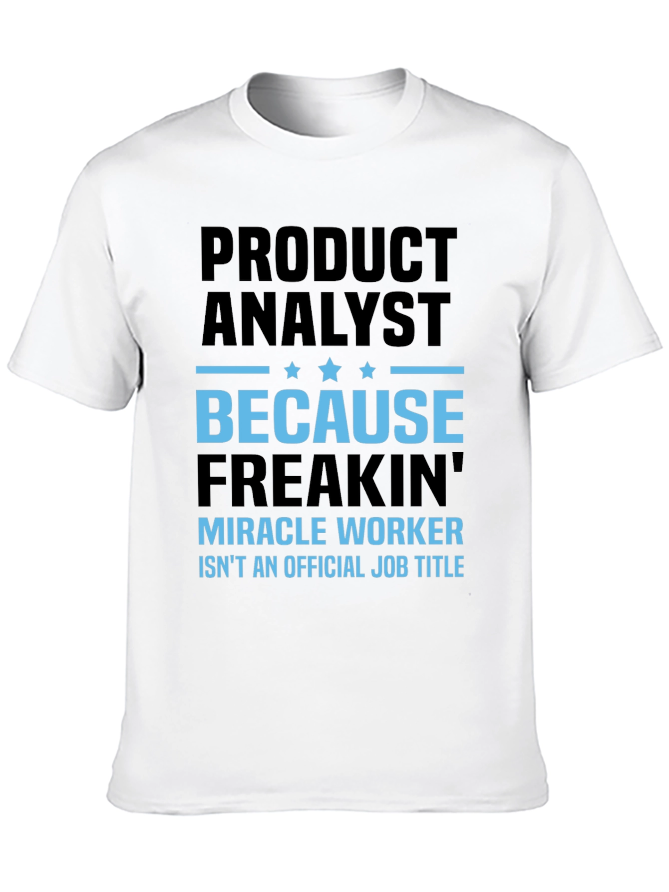 Black Product Analyst Freakin' Miracle Worker T-Shirt view 10