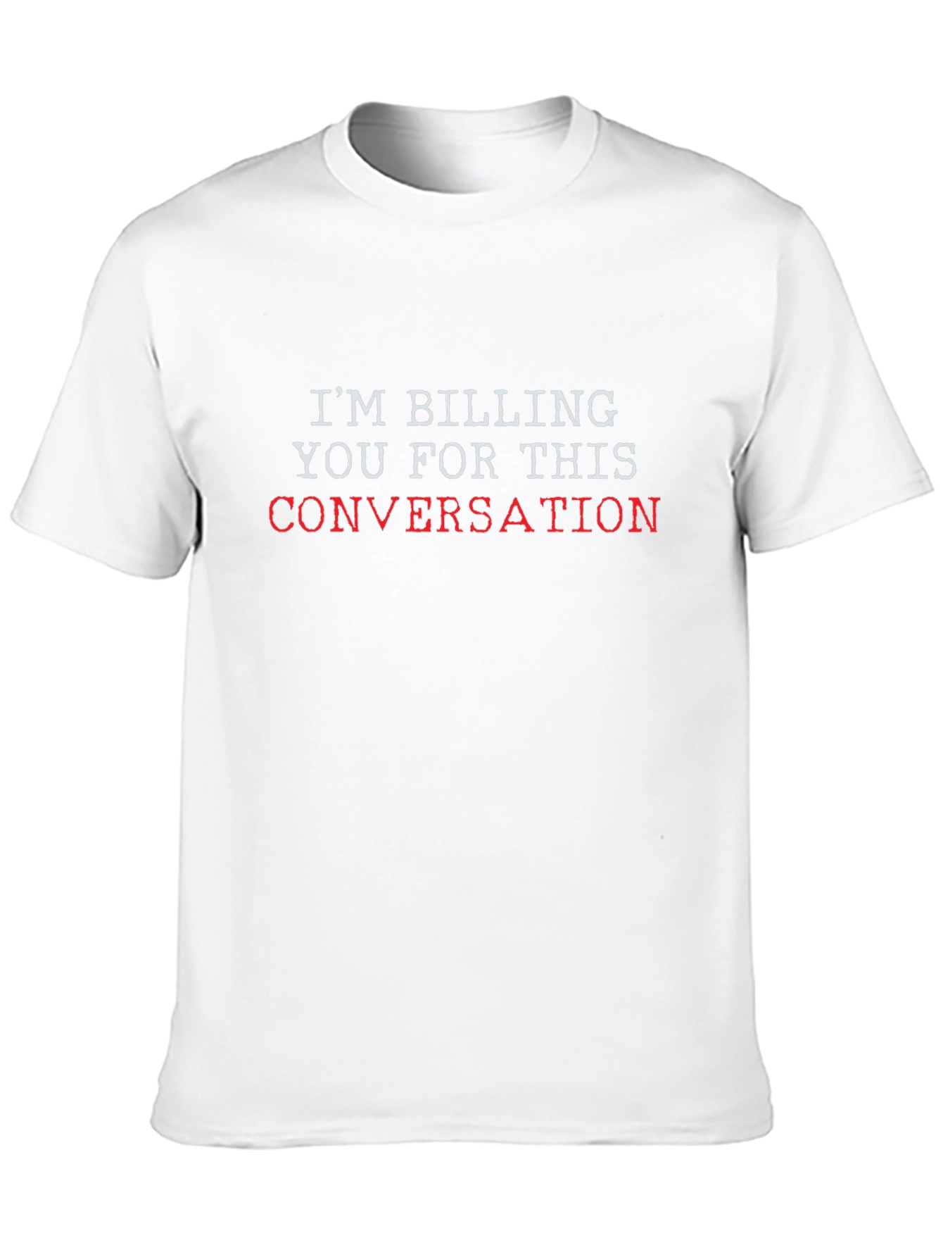 Billing Conversation Tee - Funny Sarcastic T-Shirt - 10