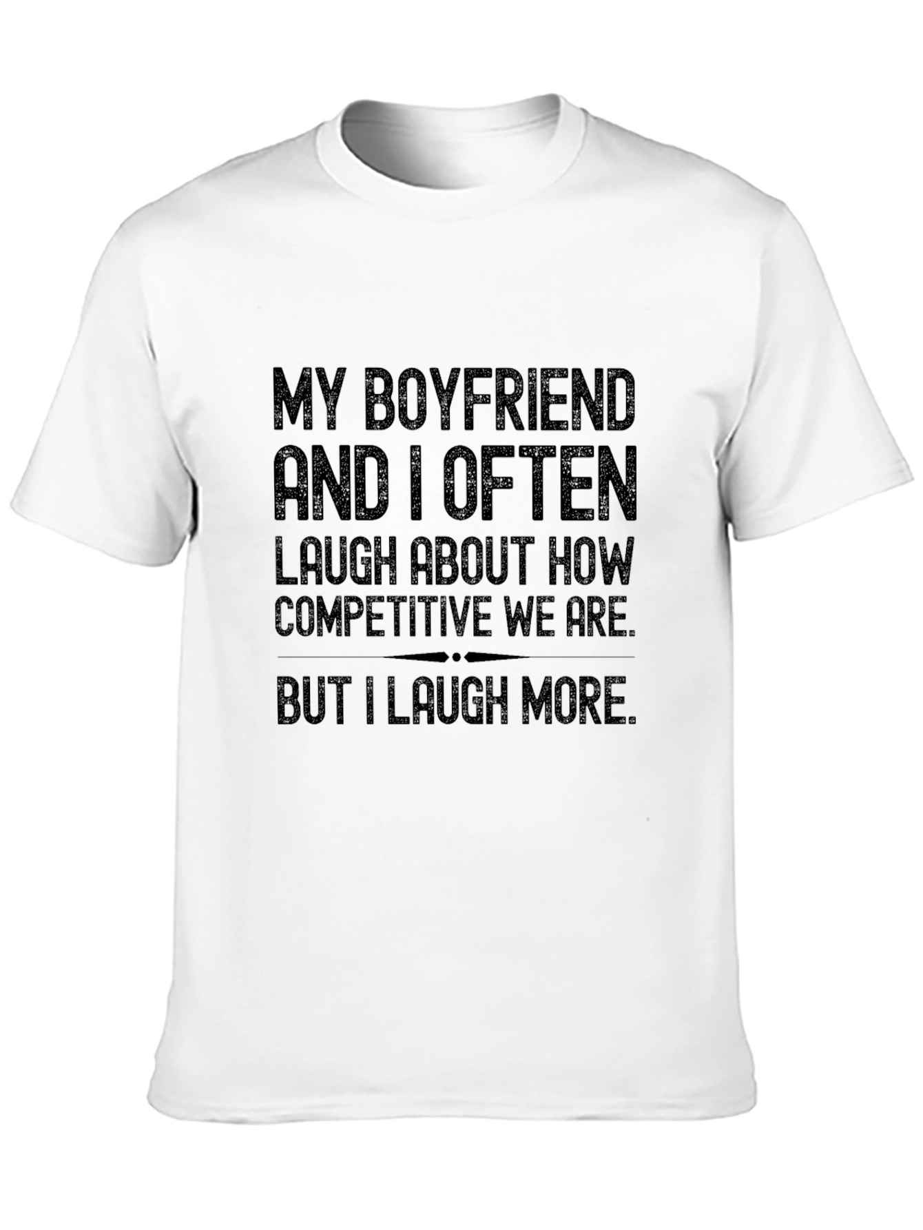 Black Funny Boyfriend T-Shirt - I Laugh More view 10