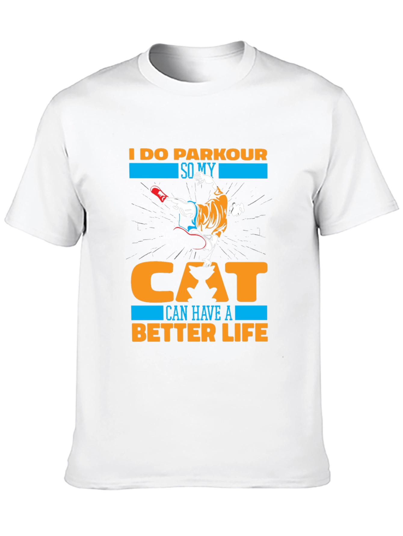 Black I Do Parkour So My Cat Can Have A Better Life T-Shirt view 10