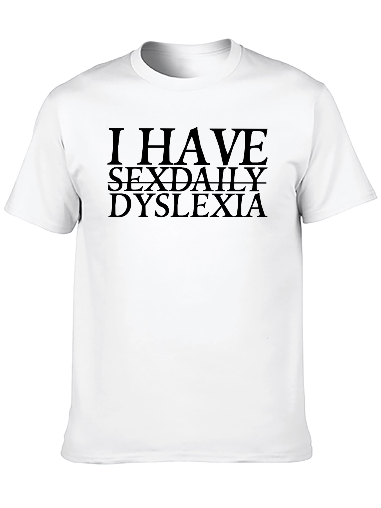Black I Have Sexdaily Dyslexia Humor T-Shirt view 10