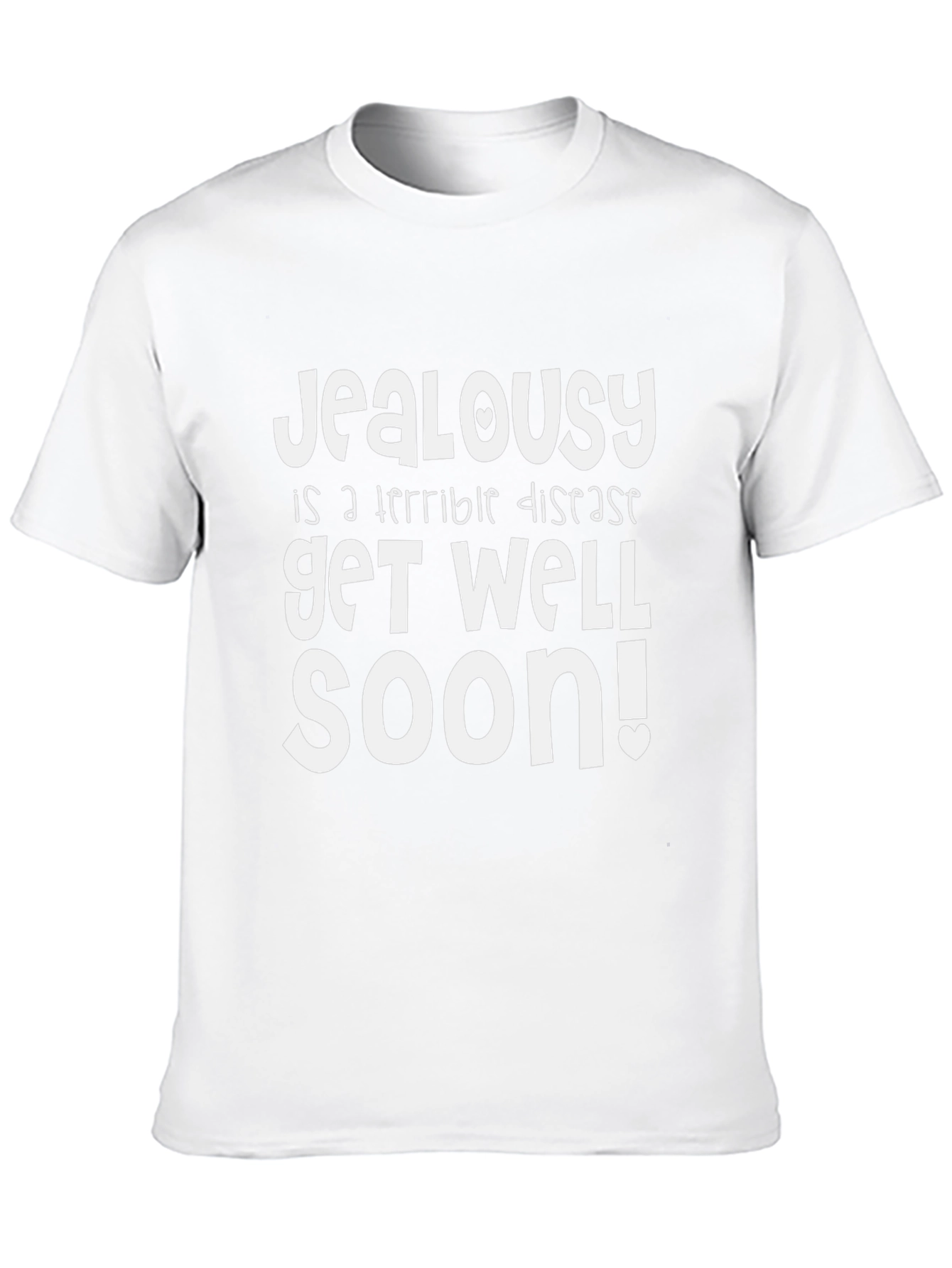 Jealousy Get Well Soon Funny Graphic T-Shirt - 10