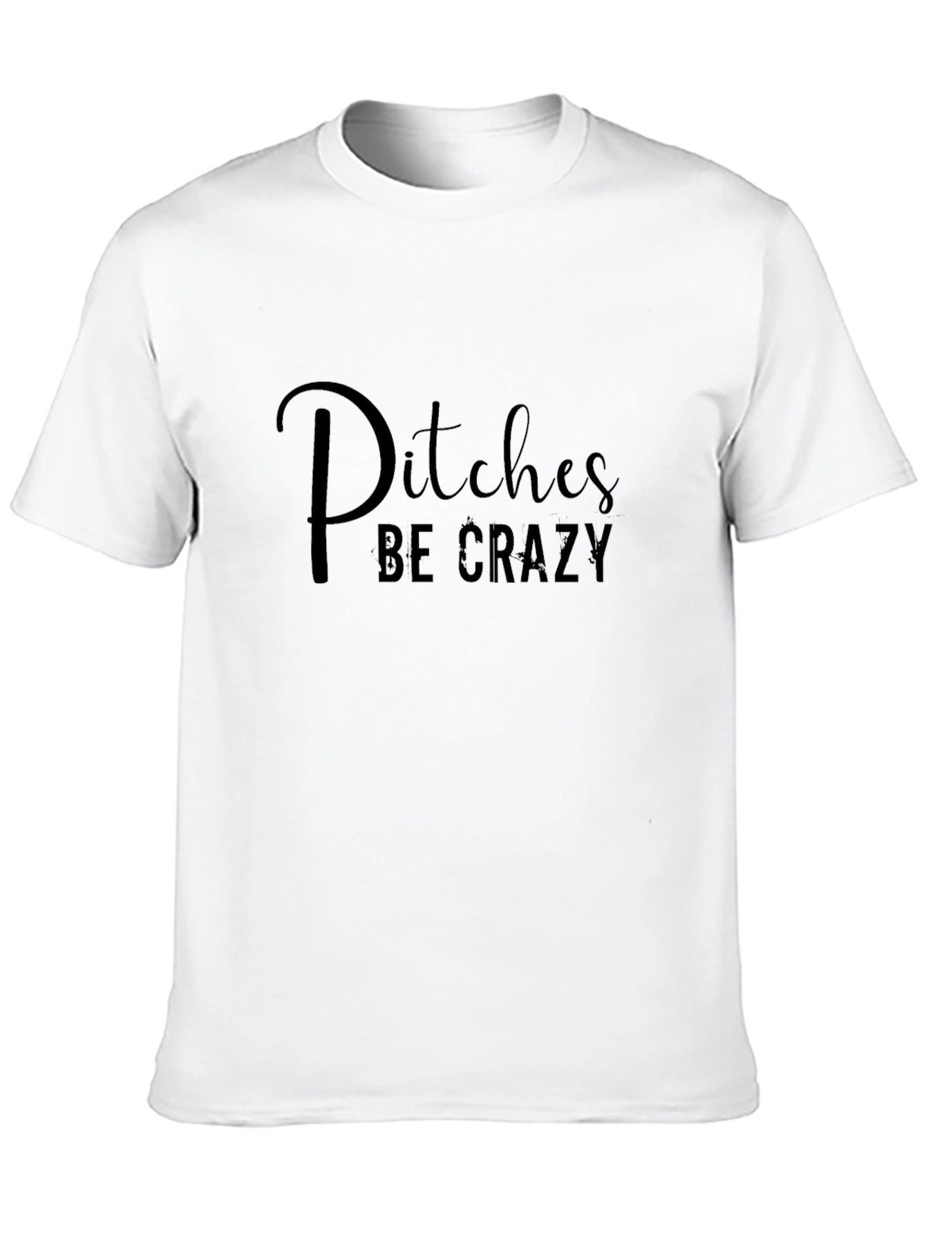 Black Pitches Be Crazy - Funny Graphic T-Shirt view 10