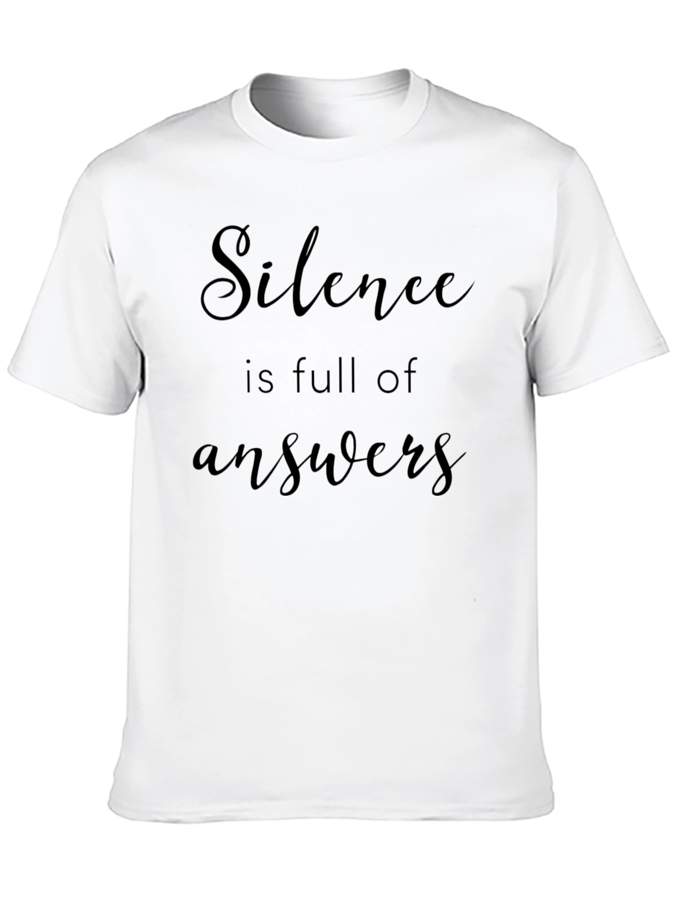 Silence is Full of Answers - Graphic Tee - 10