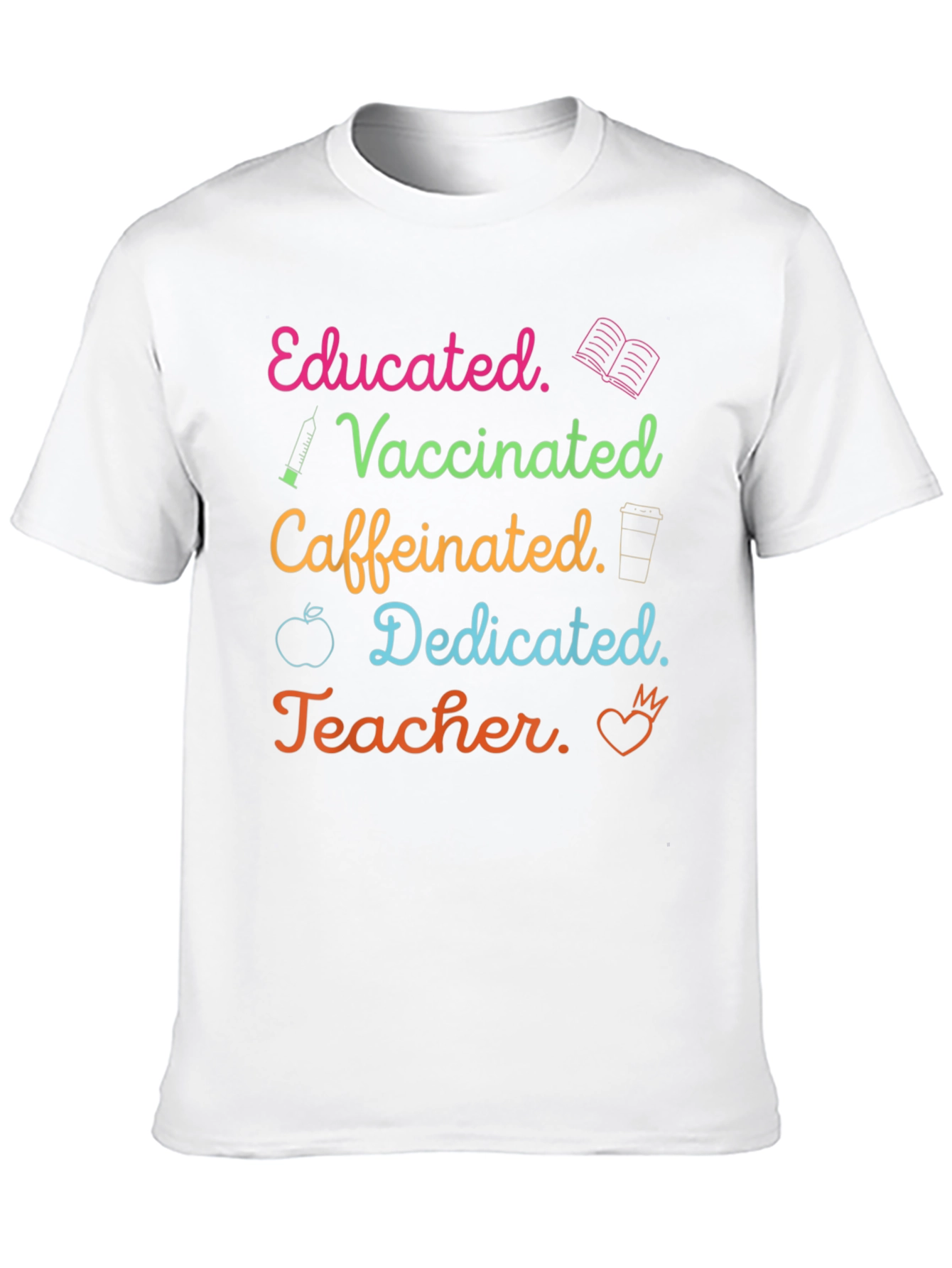 Educated Vaccinated Caffeinated Teacher T-Shirt - 10