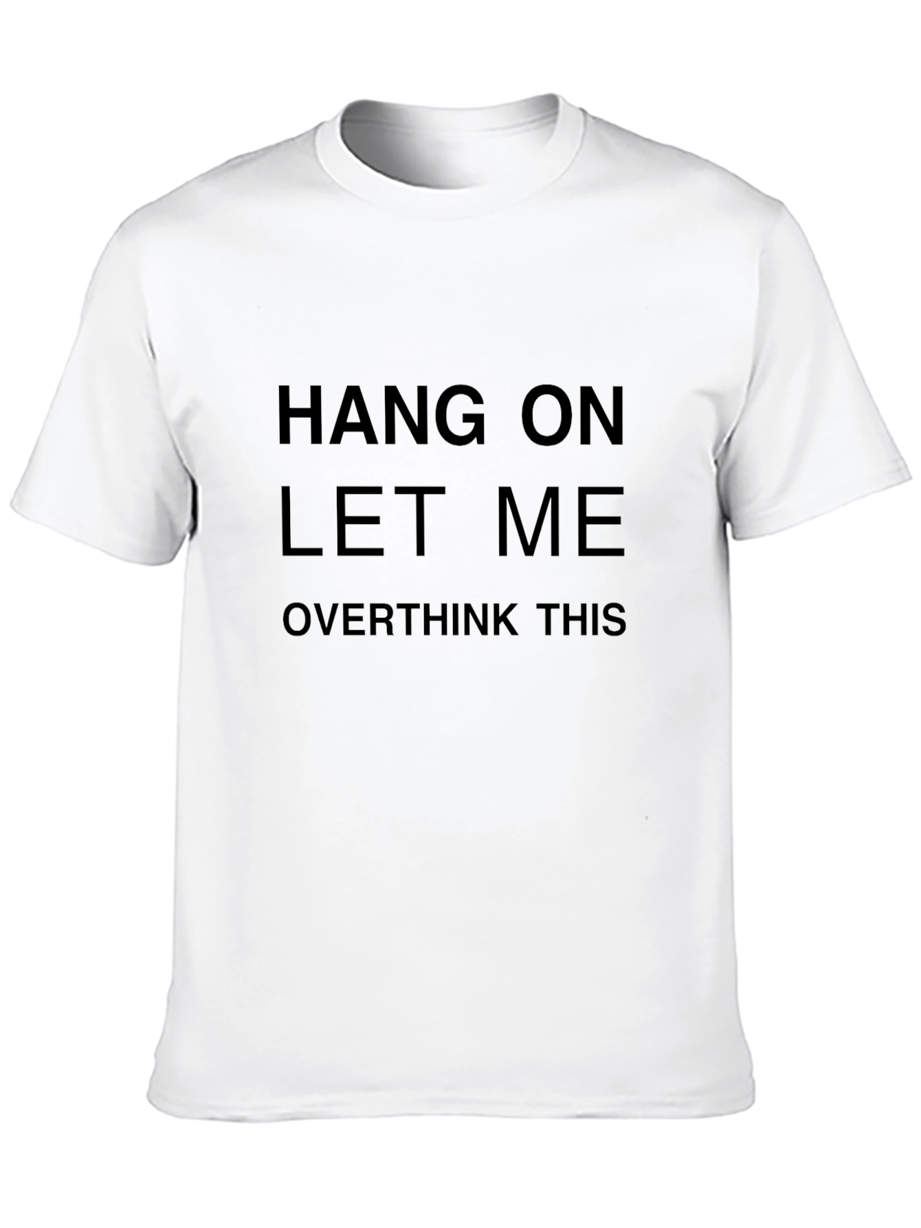 Black Hang On Let Me Overthink This Black T-Shirt view 10