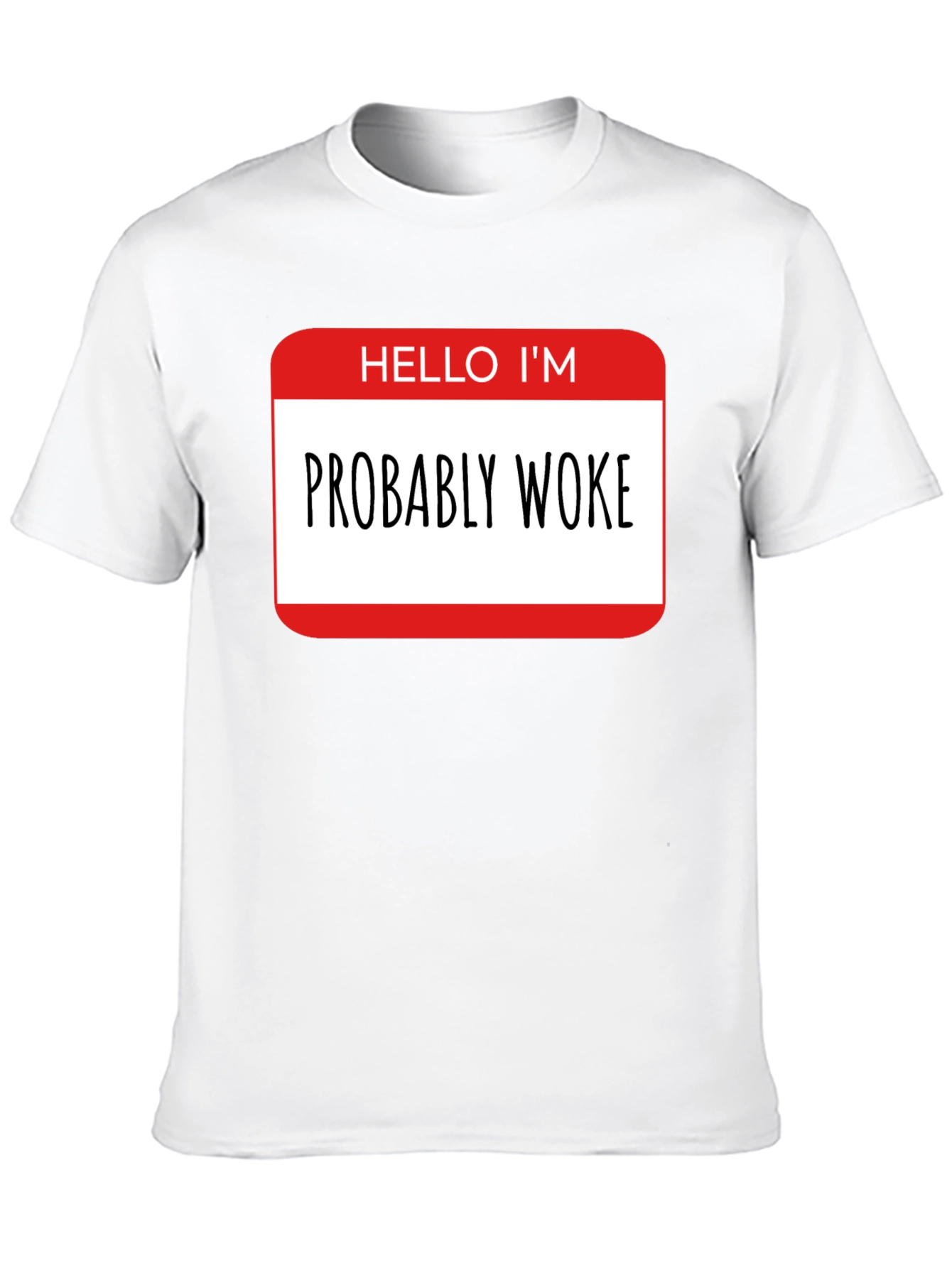 Black Probably Woke T-Shirt - Funny Political Statement Tee view 10