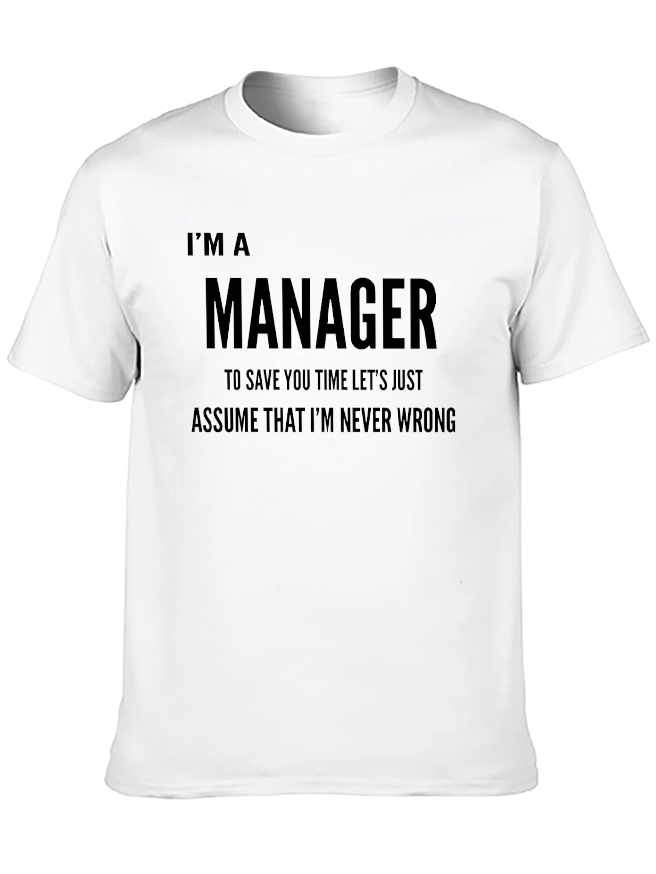 Black I'm a Manager T-Shirt Funny Never Wrong Tee view 10