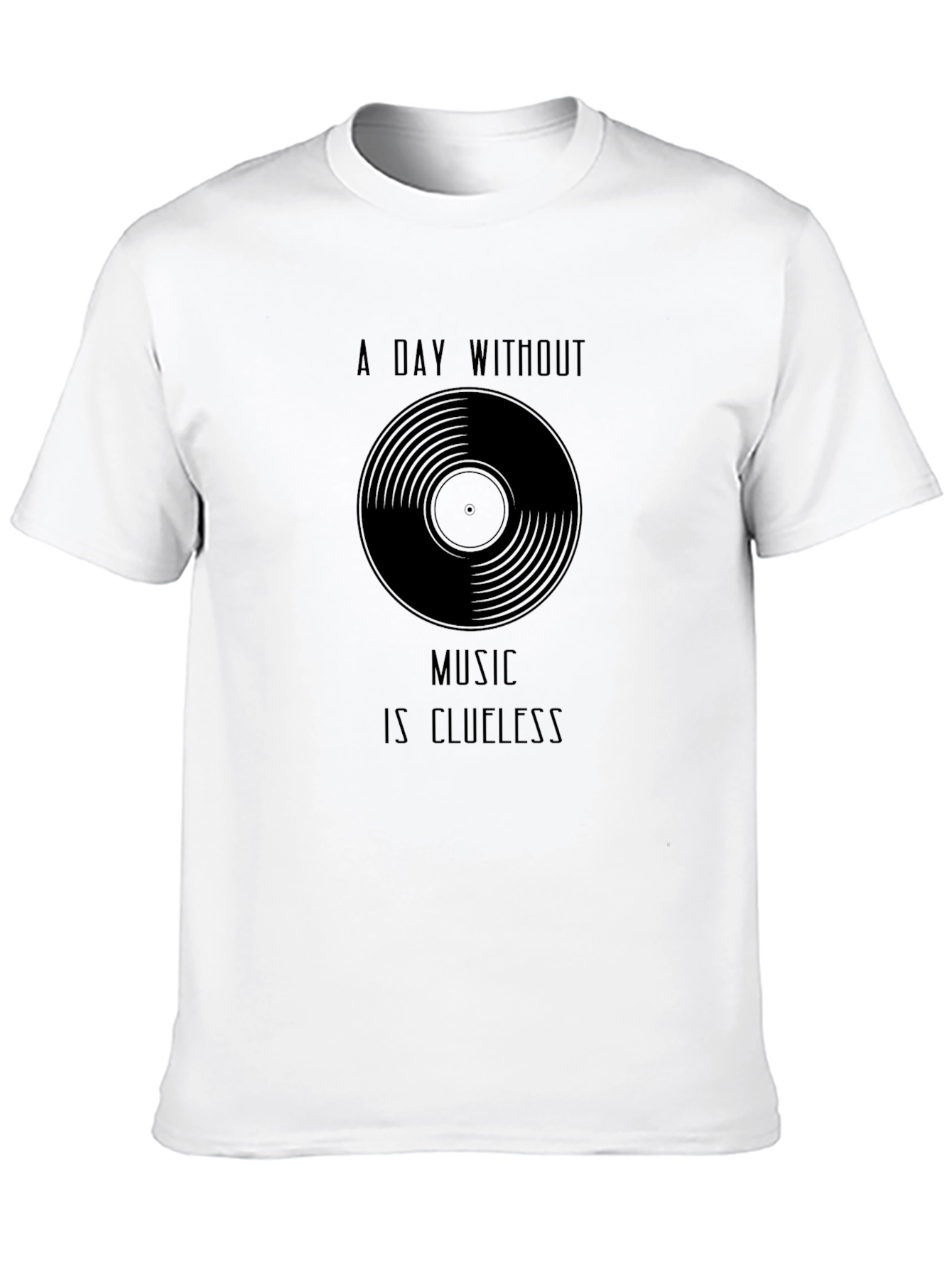 Black Music Lover's T-Shirt - A Day Without Music is Clueless  view 10