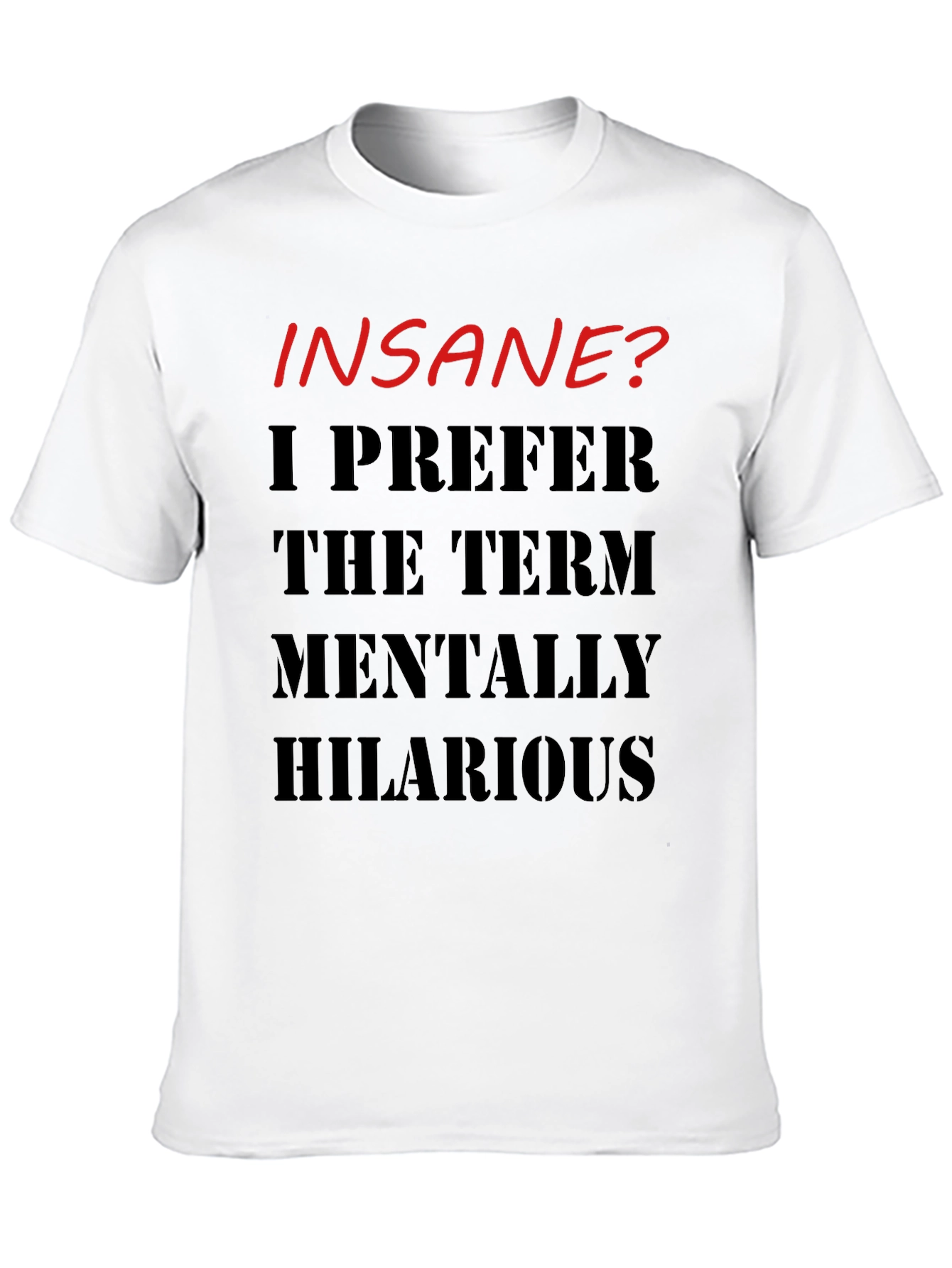 Black Insane? Mentally Hilarious Graphic T-Shirt view 10