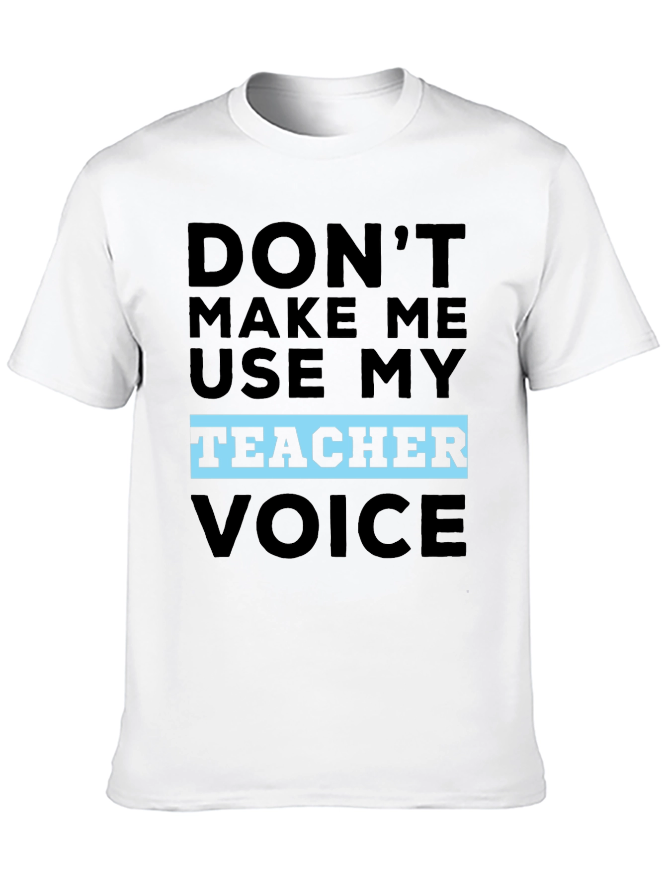 Black Don't Make Me Use My Teacher Voice T-Shirt view 10