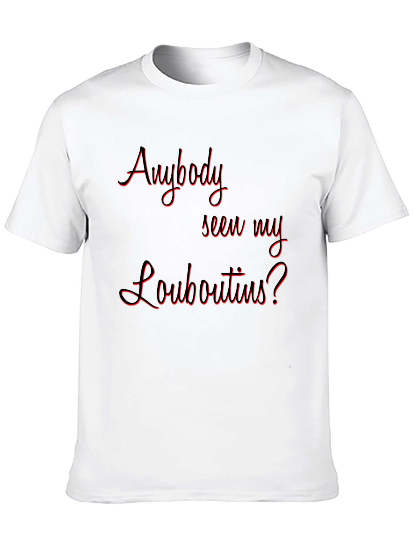 Black Anyone Seen My Louboutins? Graphic T-Shirt view 10
