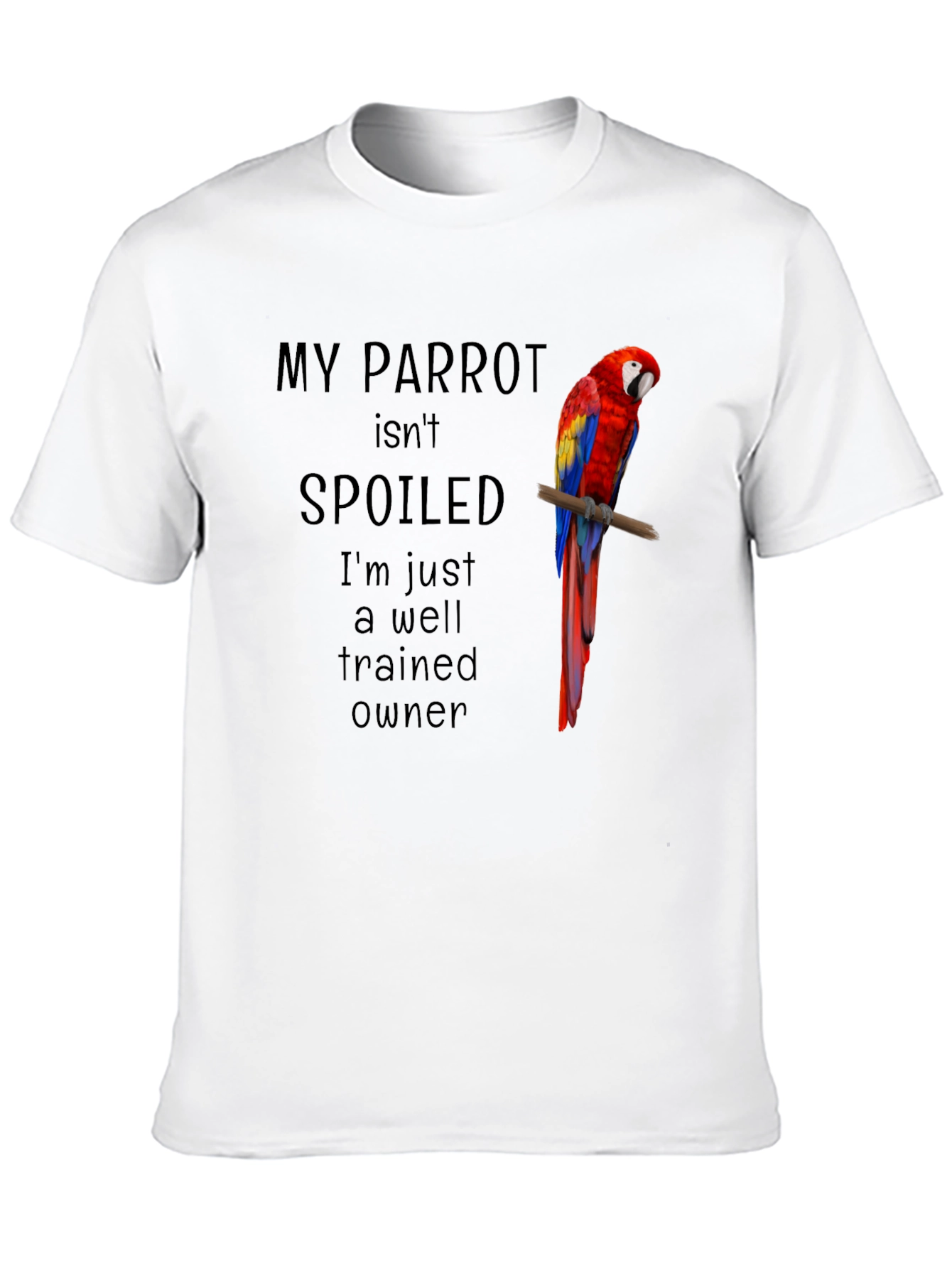 Black My Parrot Isn't Spoiled T-Shirt view 10