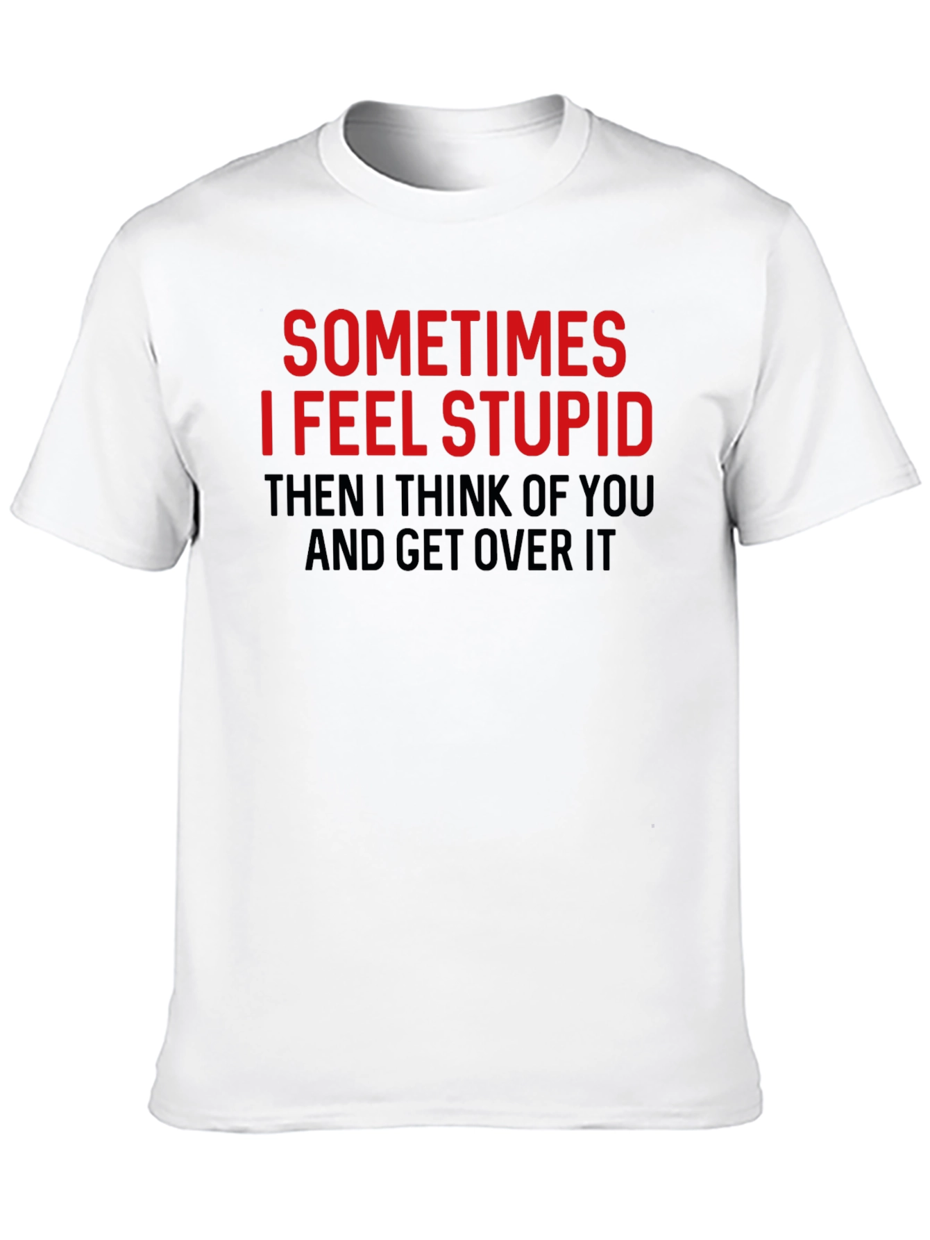 Black Funny Graphic Tee: Sometimes I Feel Stupid T-Shirt view 10