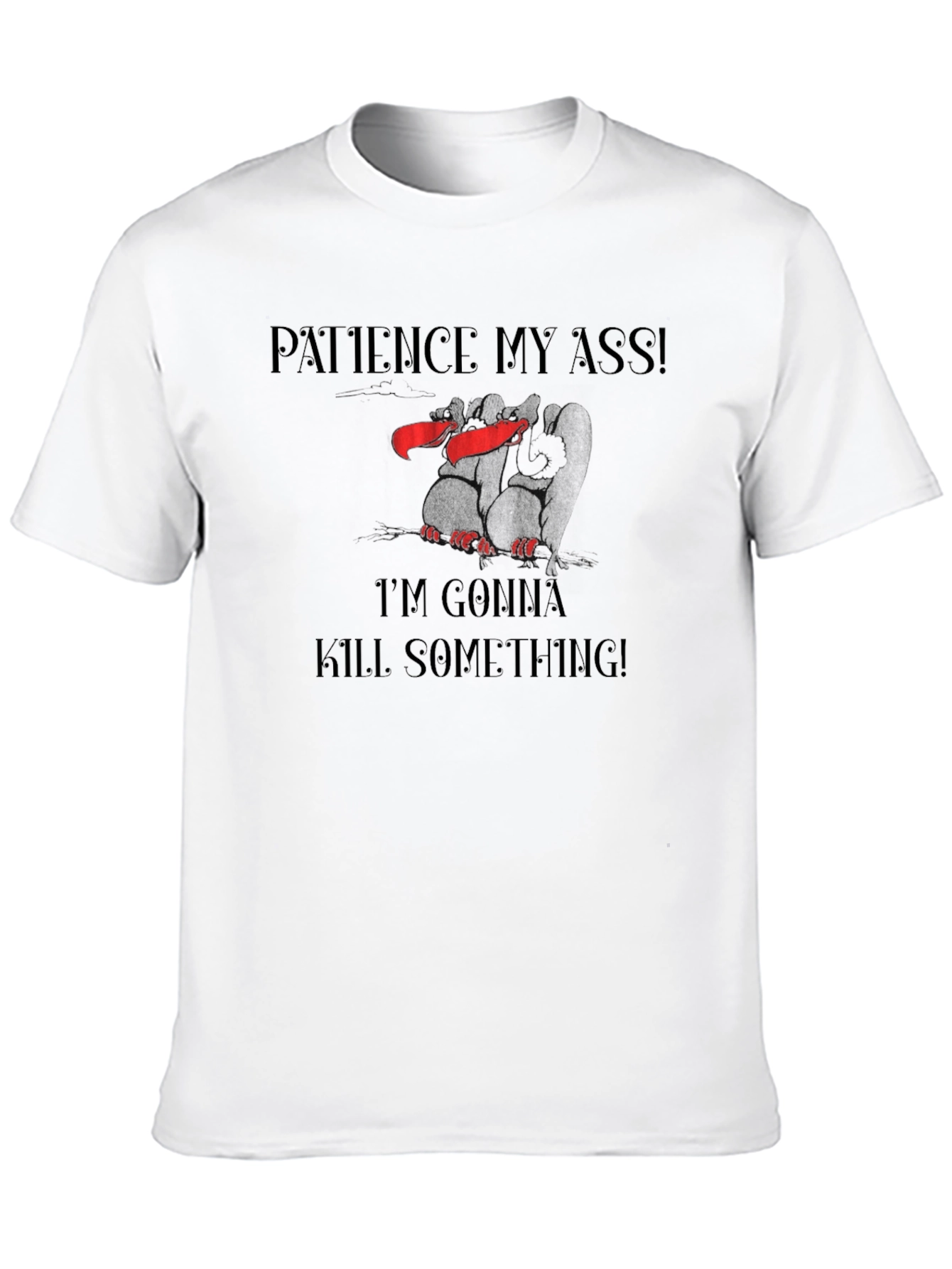 Black Patience My Ass T-Shirt Funny Graphic Tee view 10