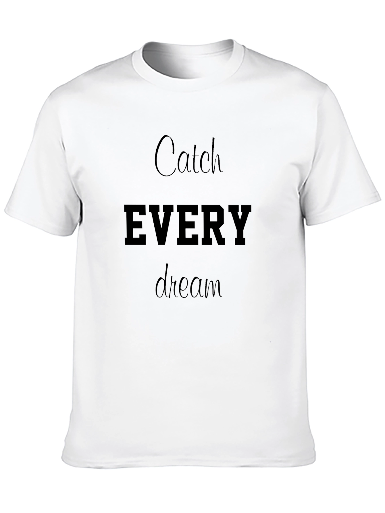 Black Catch Every Dream T-Shirt view 10