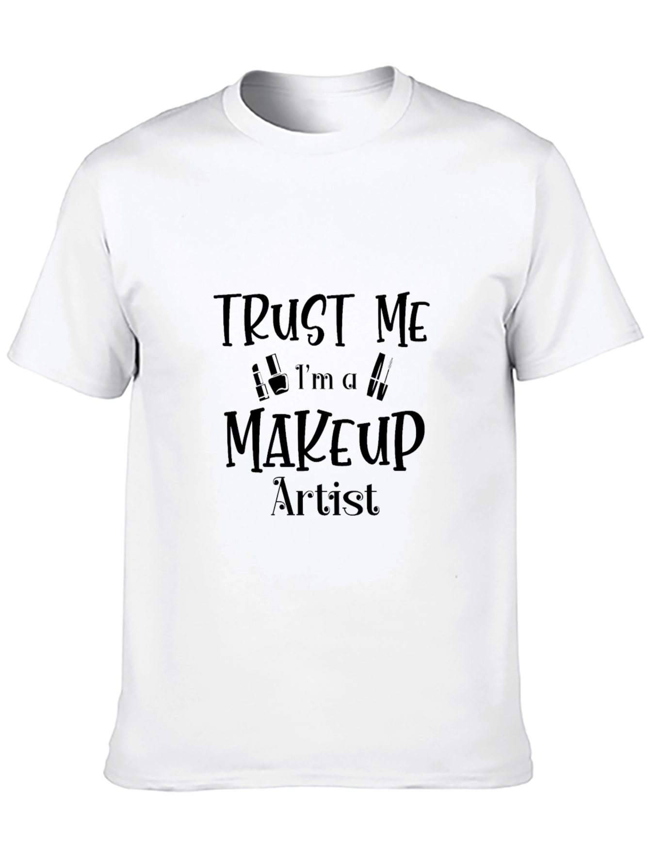 Black Trust Me I'm A Makeup Artist Black T-Shirt view 10