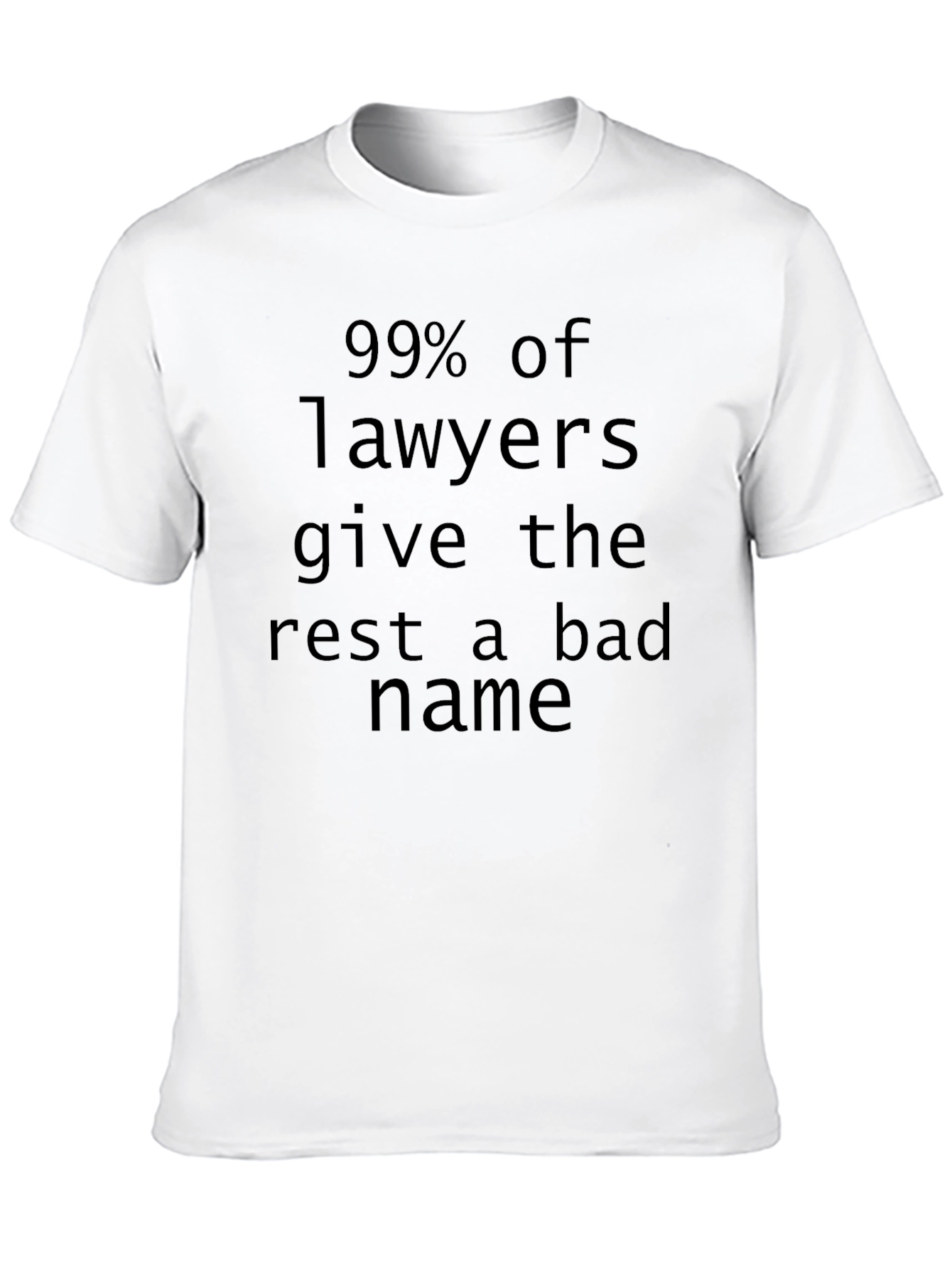 Black Funny Lawyer T-Shirt: 99% Give the Rest a Bad Name view 10