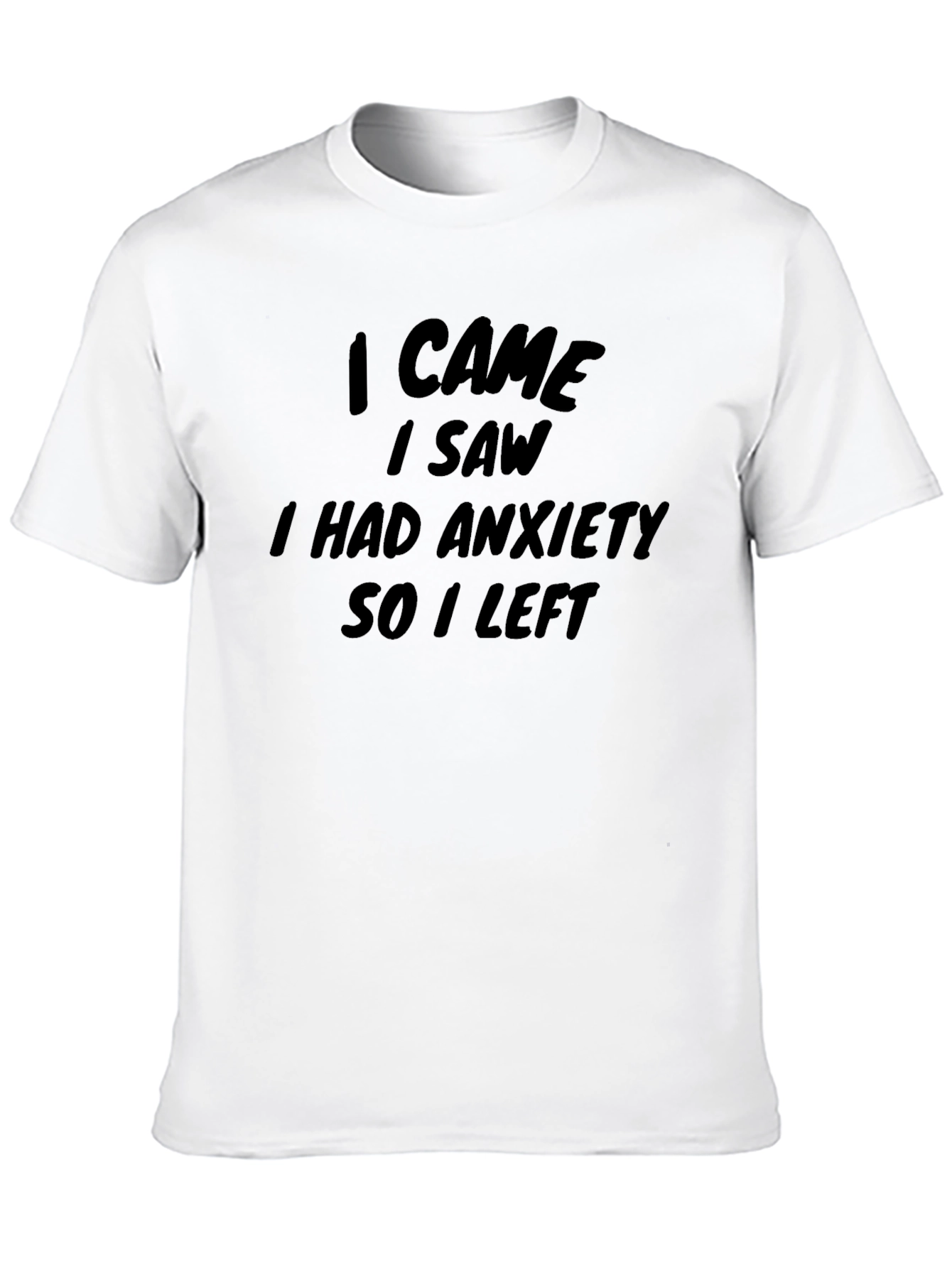Black Funny Anxiety T-Shirt - "I Came, I Saw, I Had Anxiety" view 10