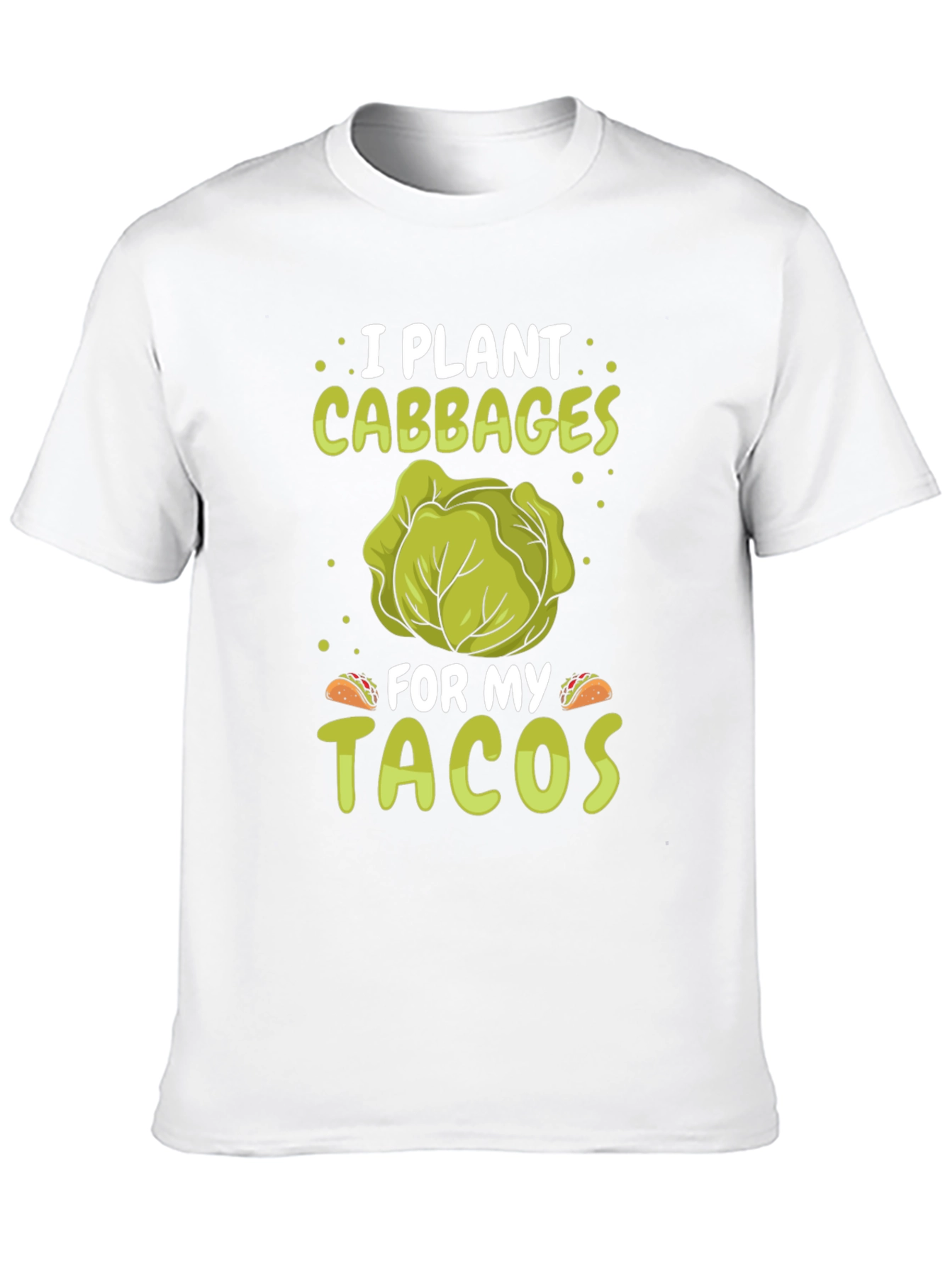 Black I Plant Cabbages for My Tacos - Funny T-Shirt view 10